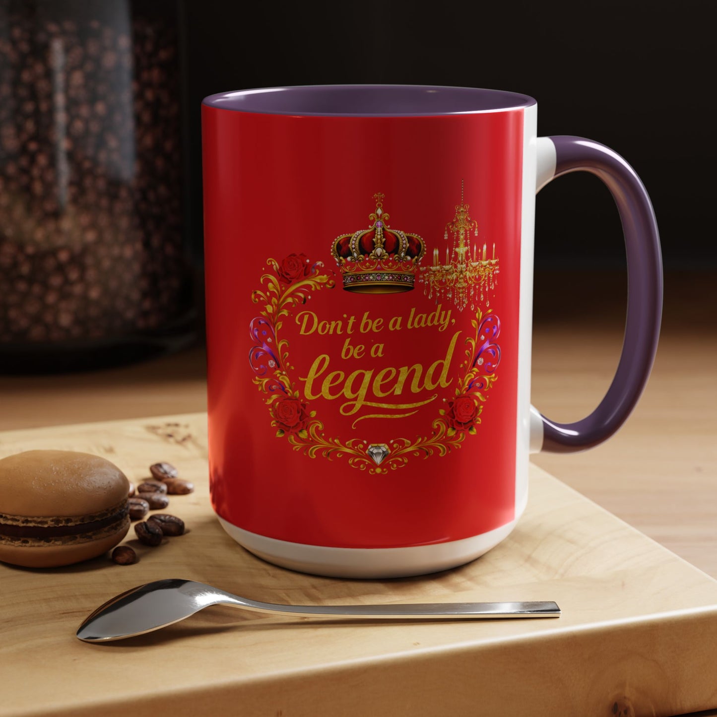 Don't Be a Lady Be a Legend Coffee Mug