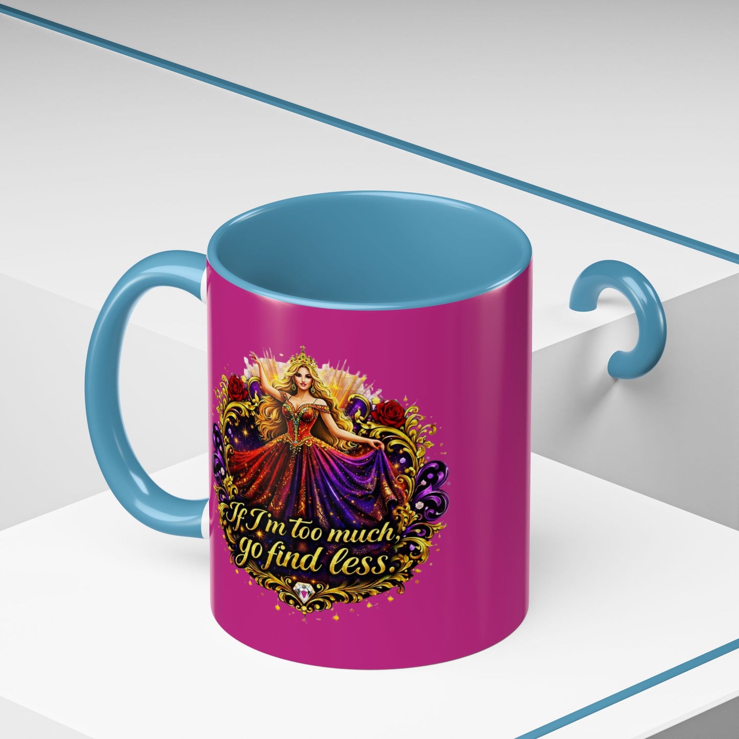 If I'm Too Much Go Find Less Mug — Bold Feminine Coffee Cup Blonde