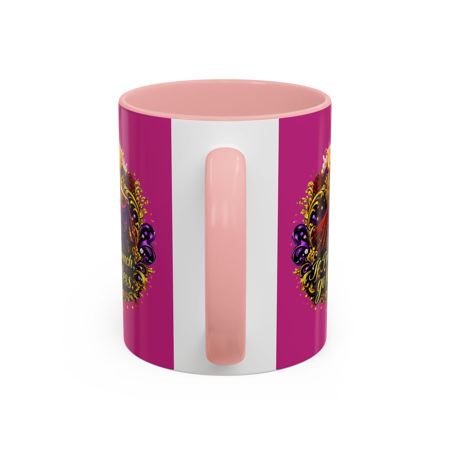 If I'm Too Much Go Find Less Mug — Bold Feminine Coffee Cup Blonde