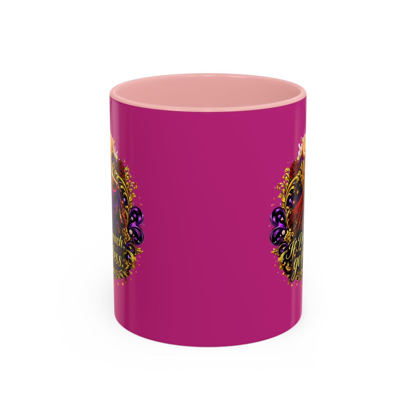 If I'm Too Much Go Find Less Mug — Bold Feminine Coffee Cup Blonde