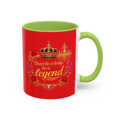 Don't Be a Lady Be a Legend Coffee Mug