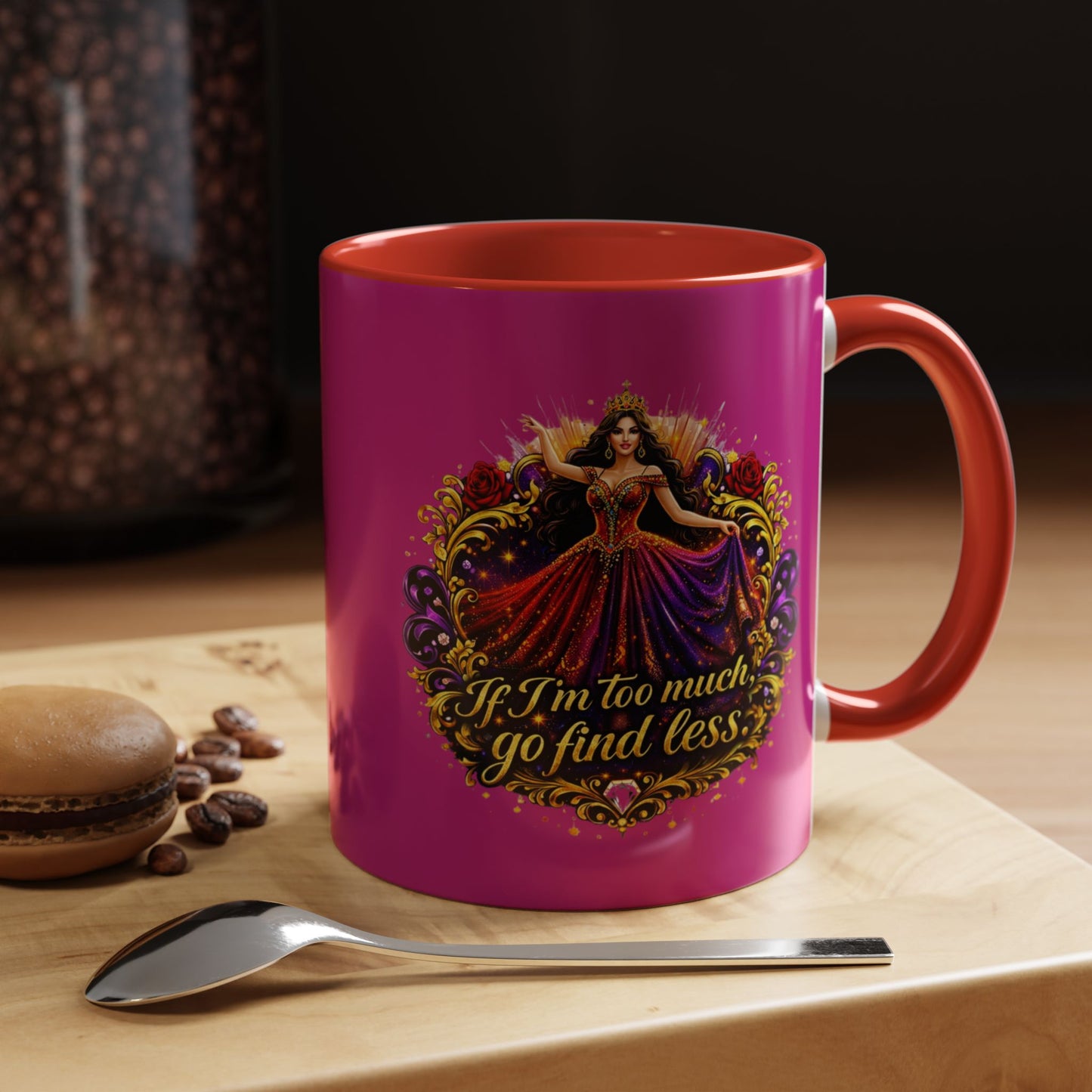 Coffee Mug — 'If I'm Too Much, Go Find Less' Brunette