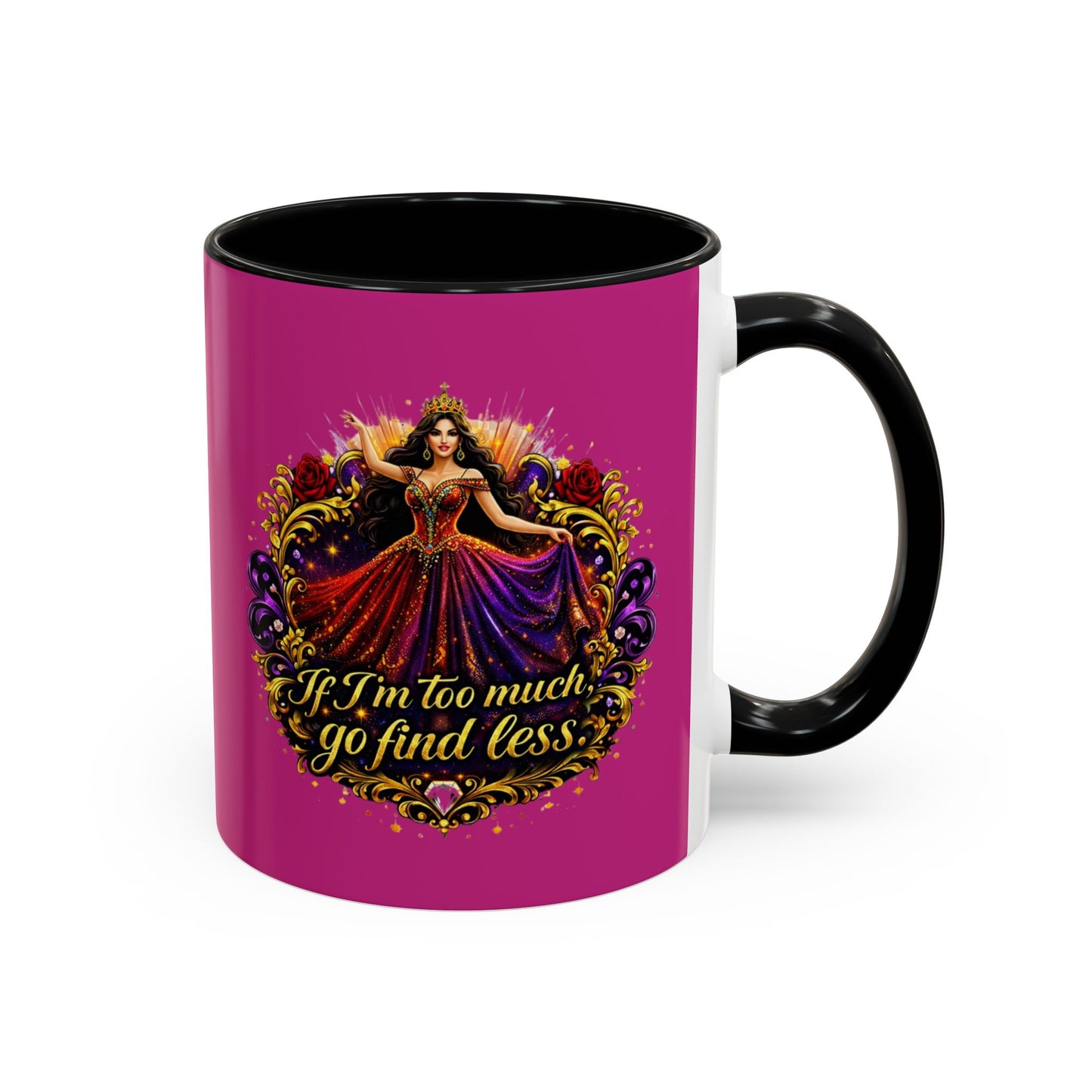 Coffee Mug — 'If I'm Too Much, Go Find Less' Brunette
