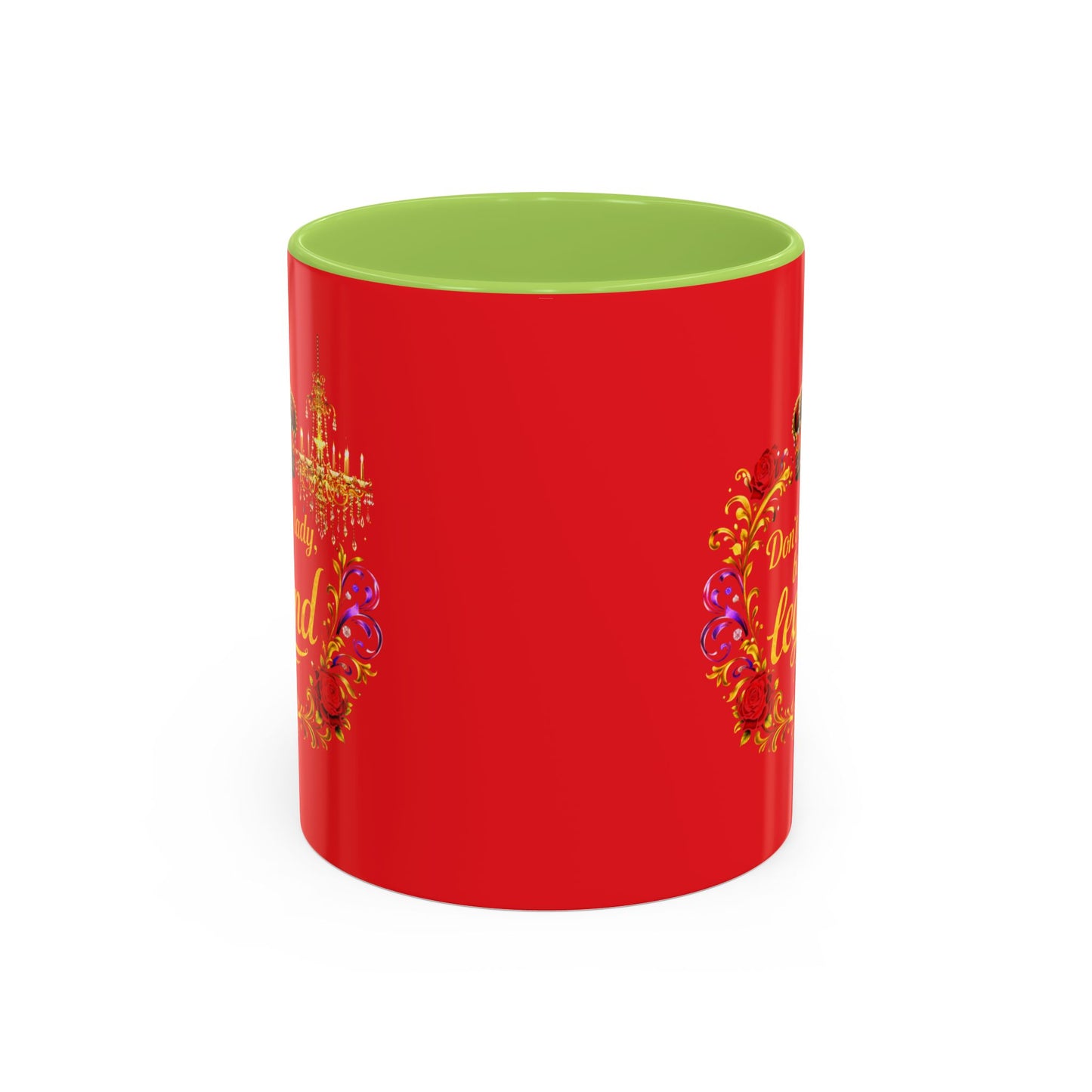 Don't Be a Lady Be a Legend Coffee Mug