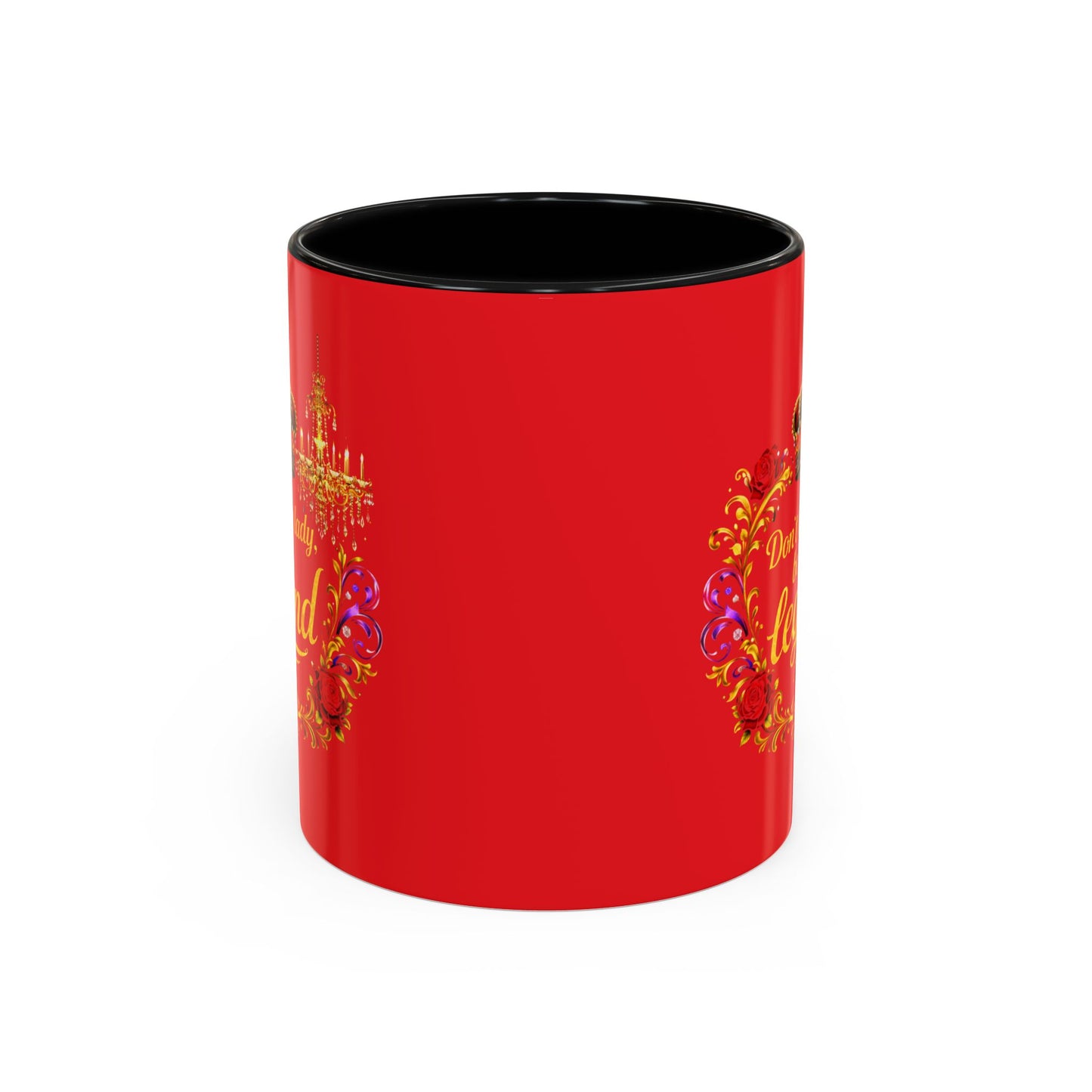 Don't Be a Lady Be a Legend Coffee Mug