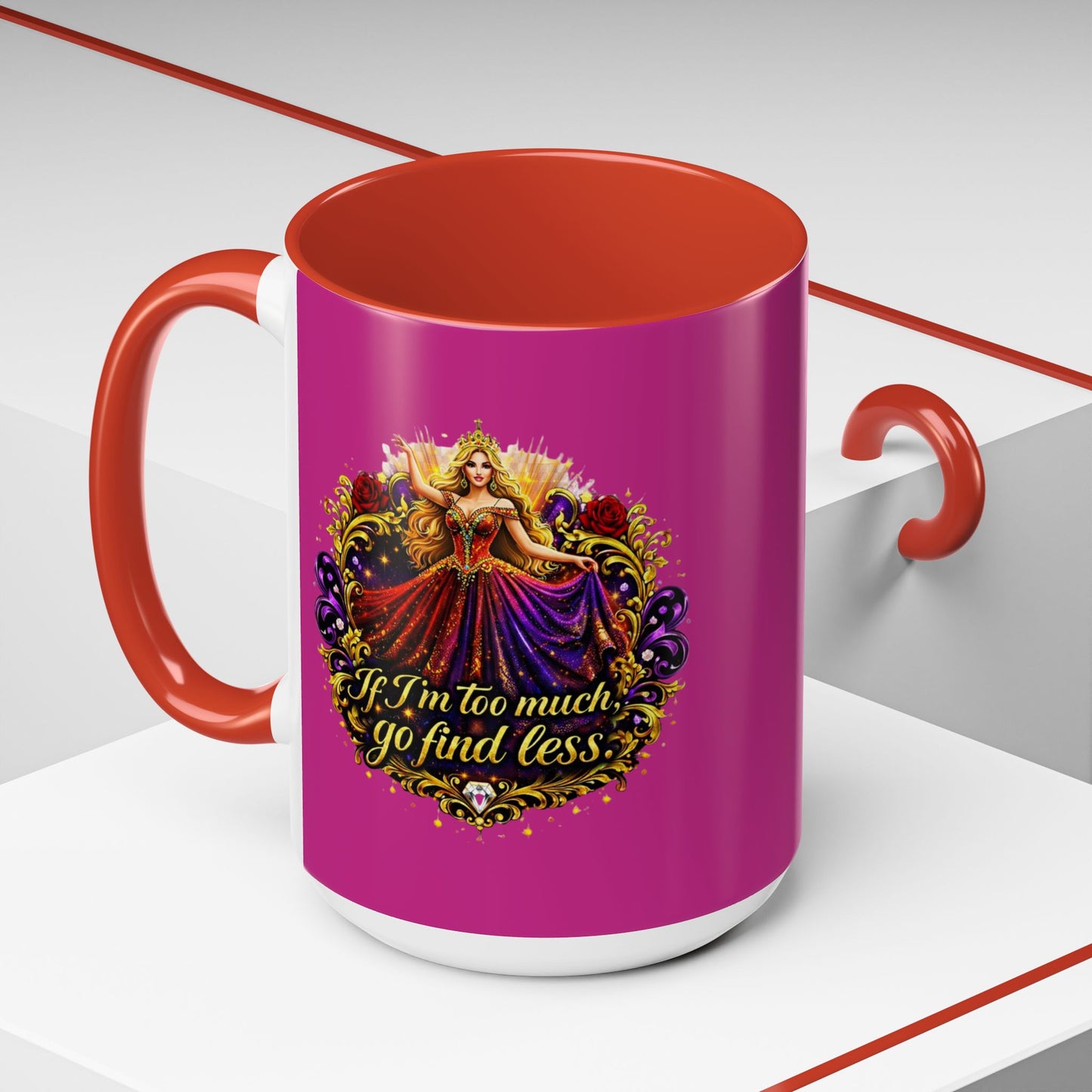 If I'm Too Much Go Find Less Mug — Bold Feminine Coffee Cup Blonde