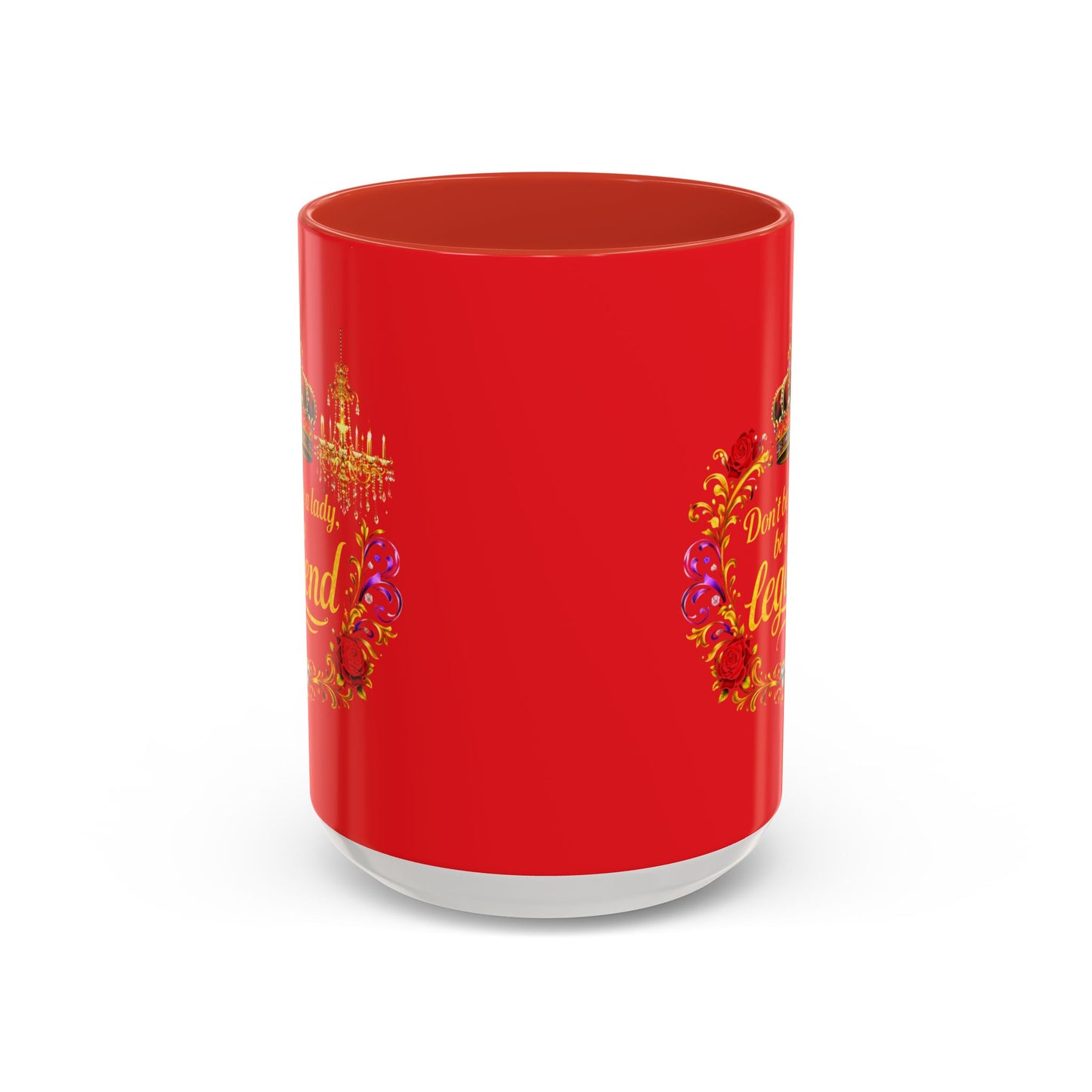 Don't Be a Lady Be a Legend Coffee Mug