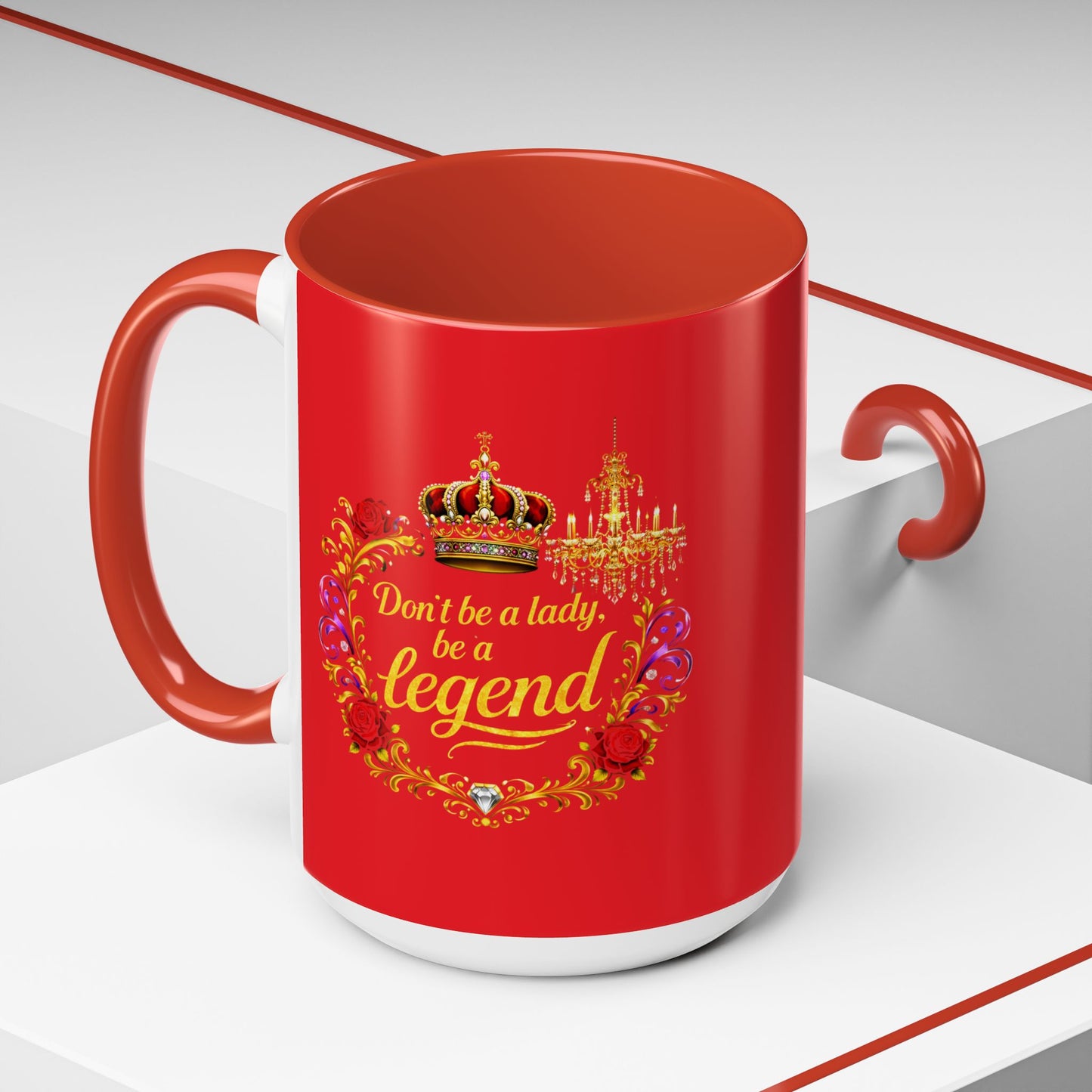 Don't Be a Lady Be a Legend Coffee Mug