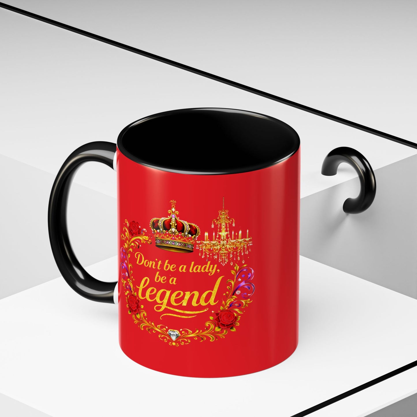Don't Be a Lady Be a Legend Coffee Mug