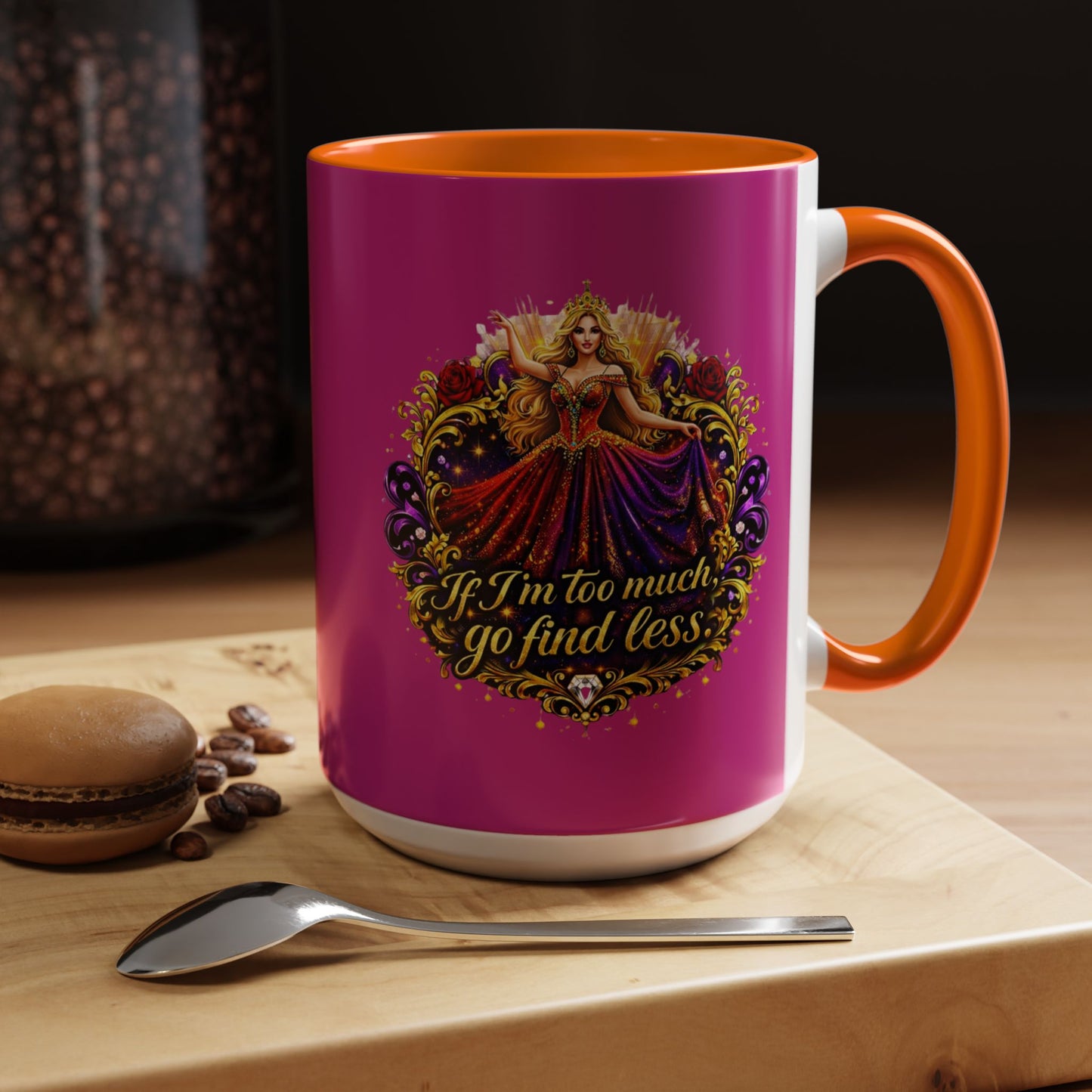 If I'm Too Much Go Find Less Mug — Bold Feminine Coffee Cup Blonde