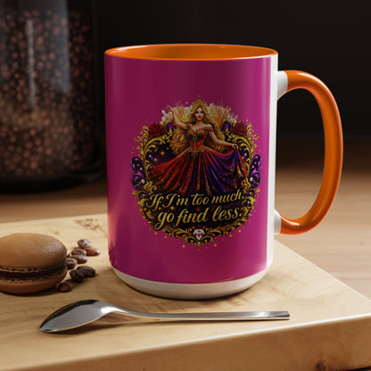 If I'm Too Much Go Find Less Mug — Bold Feminine Coffee Cup Blonde