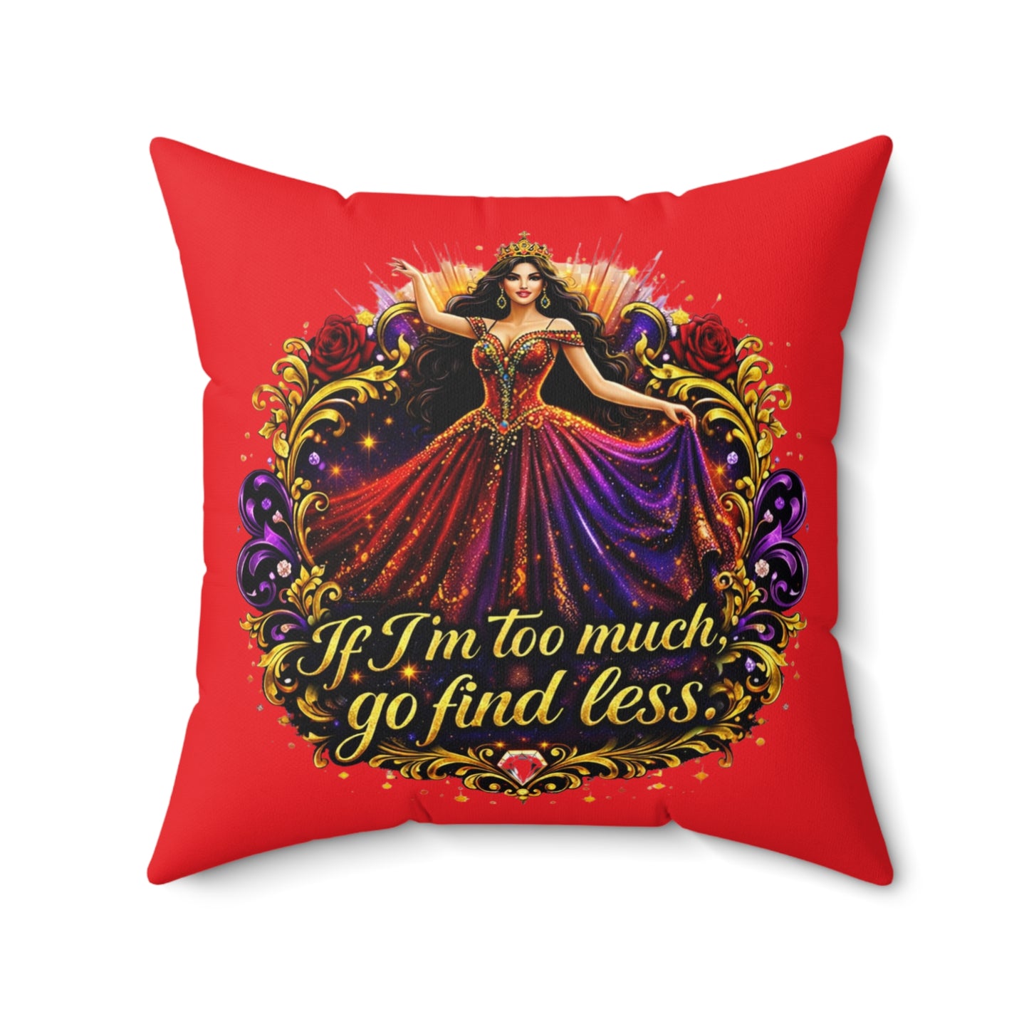 Decorative Pillow — "If I'm Too Much, Go Find Less" Regal Woman Accent Cushion Brunette