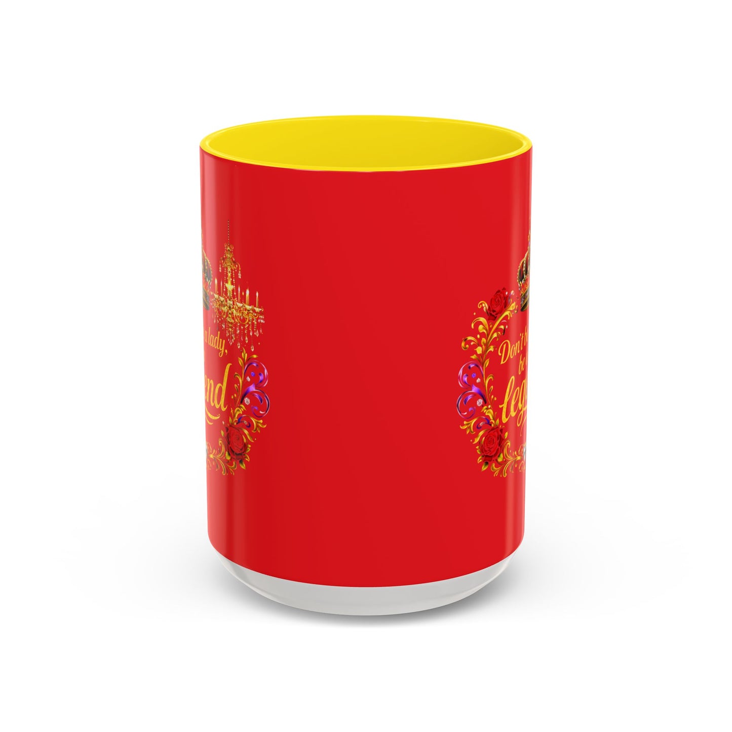 Don't Be a Lady Be a Legend Coffee Mug