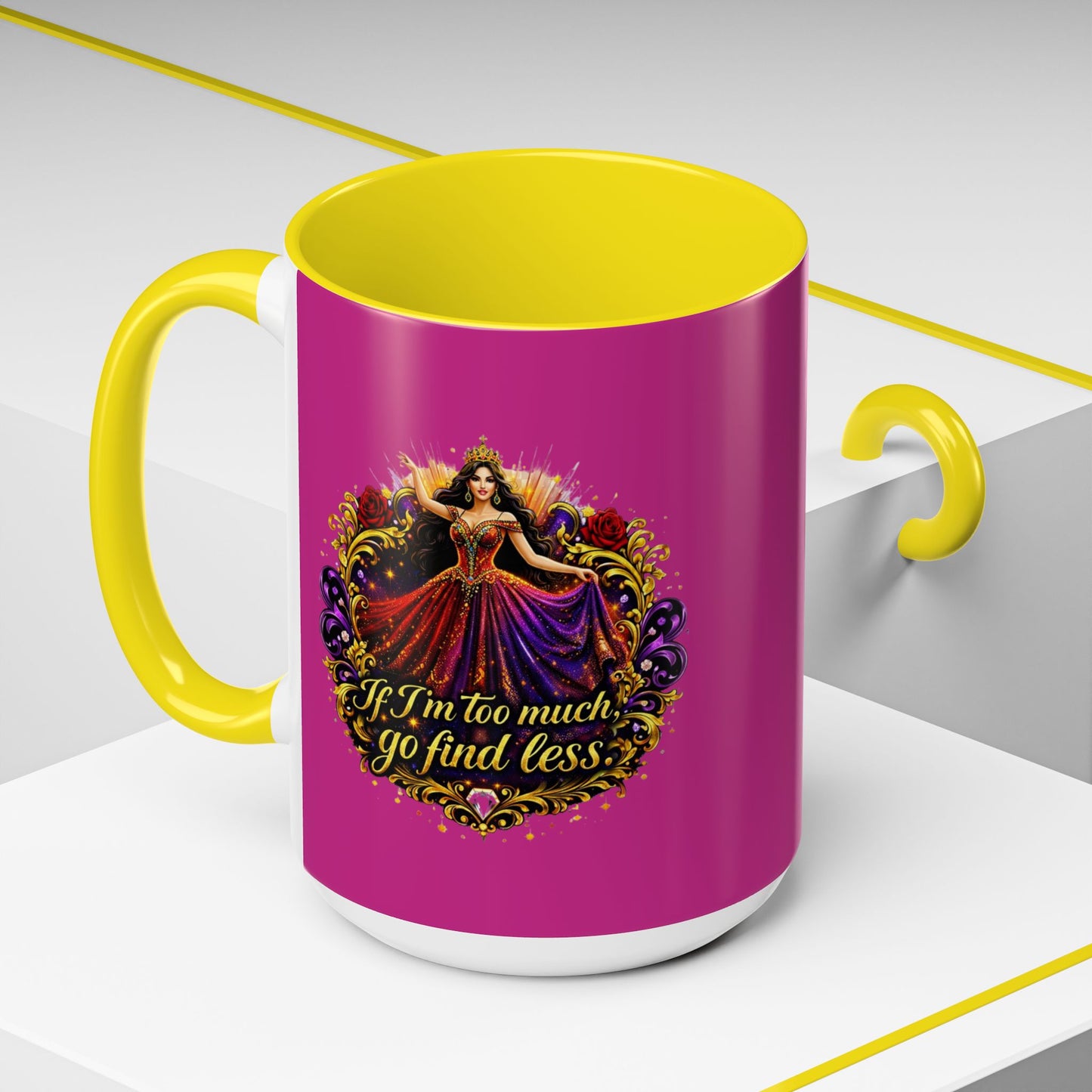 Coffee Mug — 'If I'm Too Much, Go Find Less' Brunette