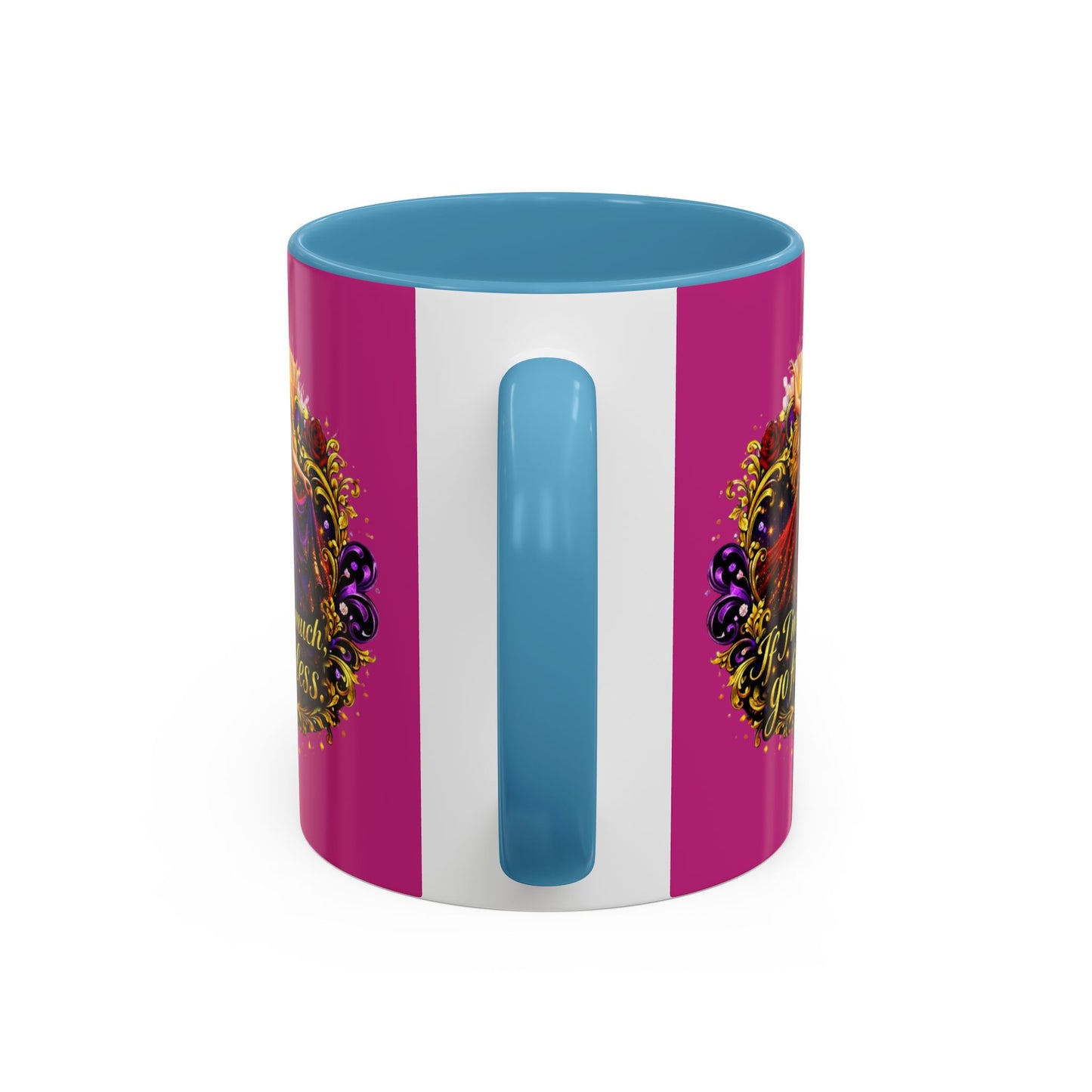 If I'm Too Much Go Find Less Mug — Bold Feminine Coffee Cup Blonde