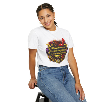 T-Shirt — “May All Women Have the Confidence of a Mediocre Man” Graphic Tee