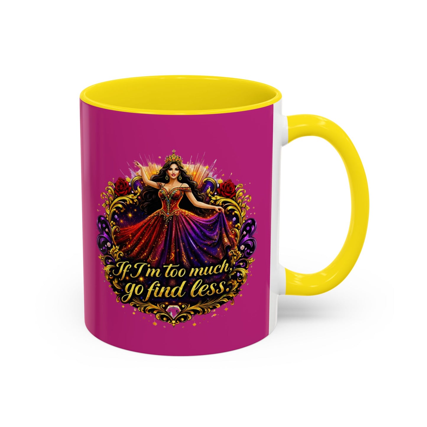 Coffee Mug — 'If I'm Too Much, Go Find Less' Brunette