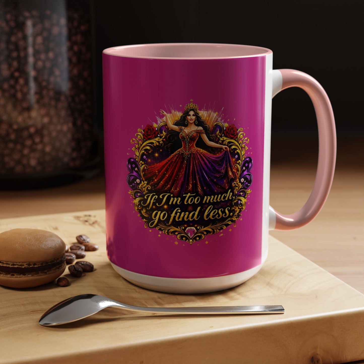 Coffee Mug — 'If I'm Too Much, Go Find Less' Brunette
