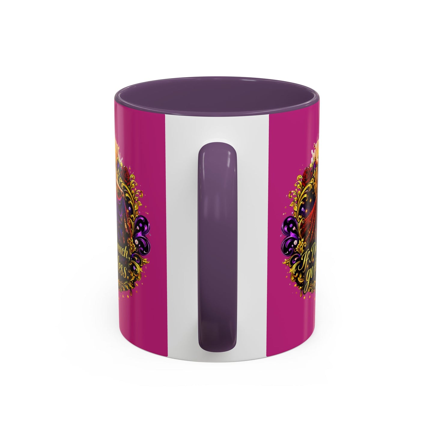 If I'm Too Much Go Find Less Mug — Bold Feminine Coffee Cup Blonde
