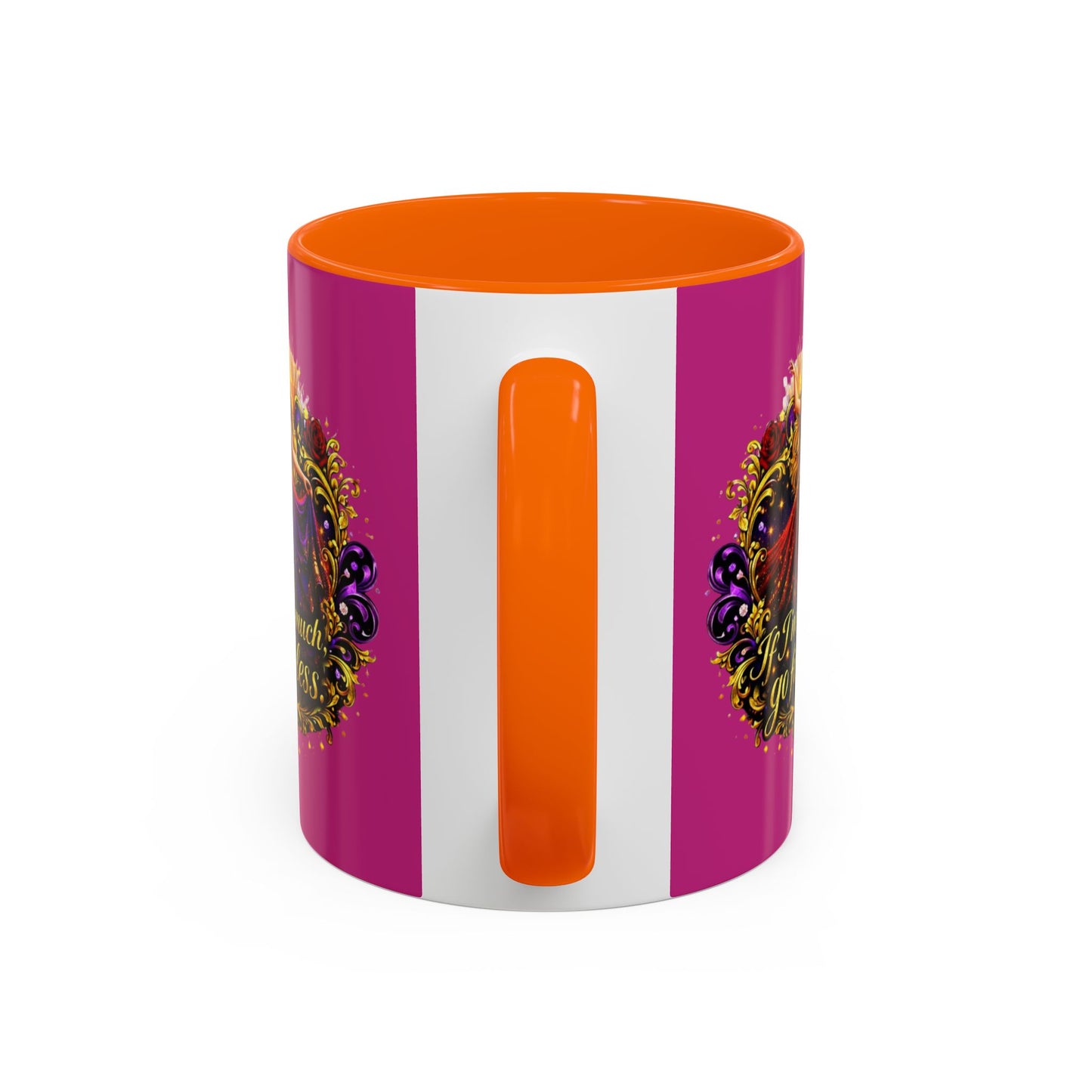 If I'm Too Much Go Find Less Mug — Bold Feminine Coffee Cup Blonde