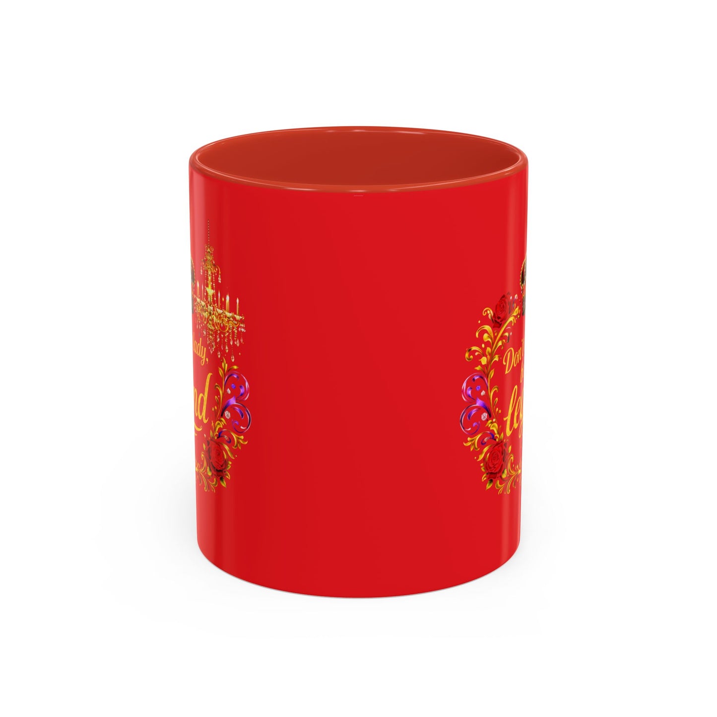 Don't Be a Lady Be a Legend Coffee Mug