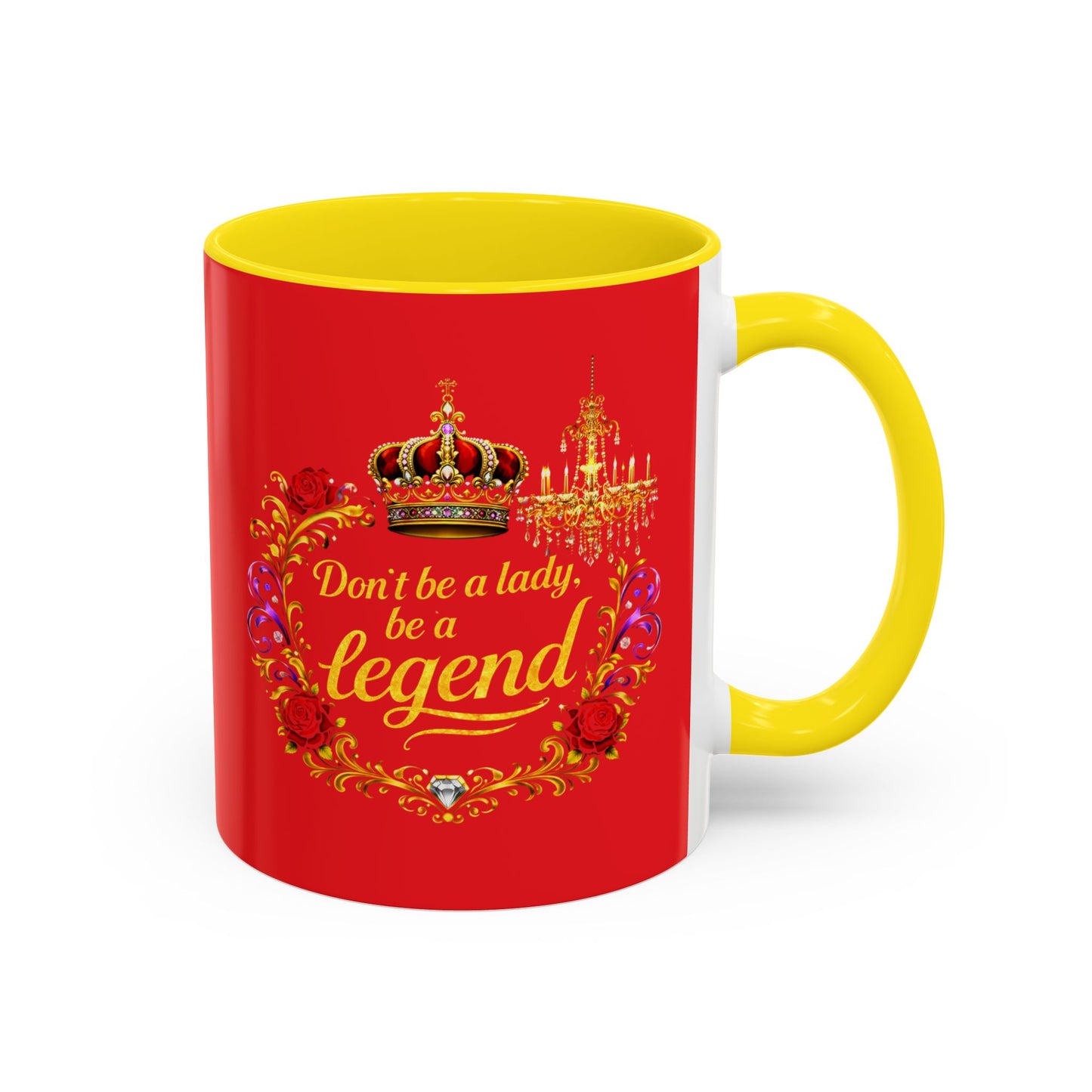 Don't Be a Lady Be a Legend Coffee Mug