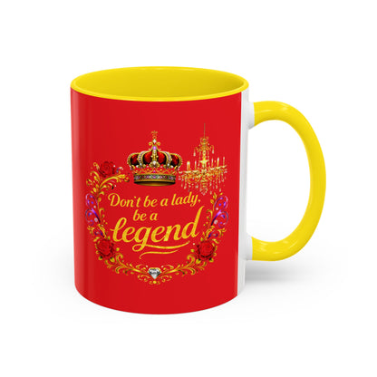 Don't Be a Lady Be a Legend Coffee Mug