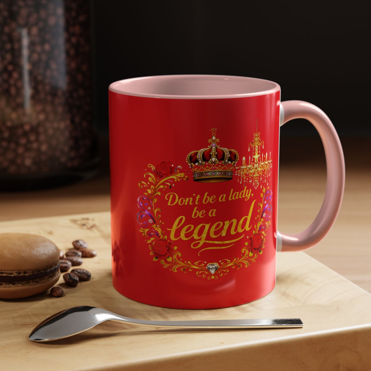 Don't Be a Lady Be a Legend Coffee Mug