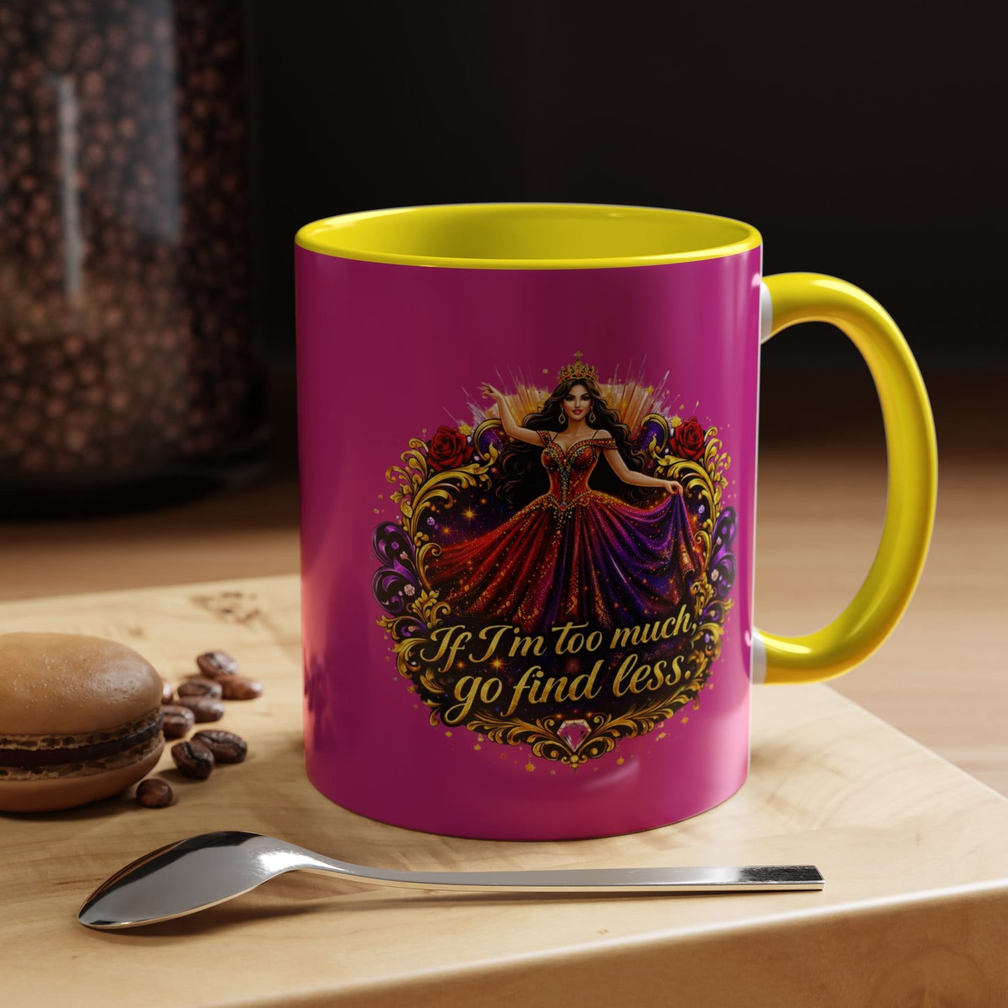 Coffee Mug — 'If I'm Too Much, Go Find Less' Brunette