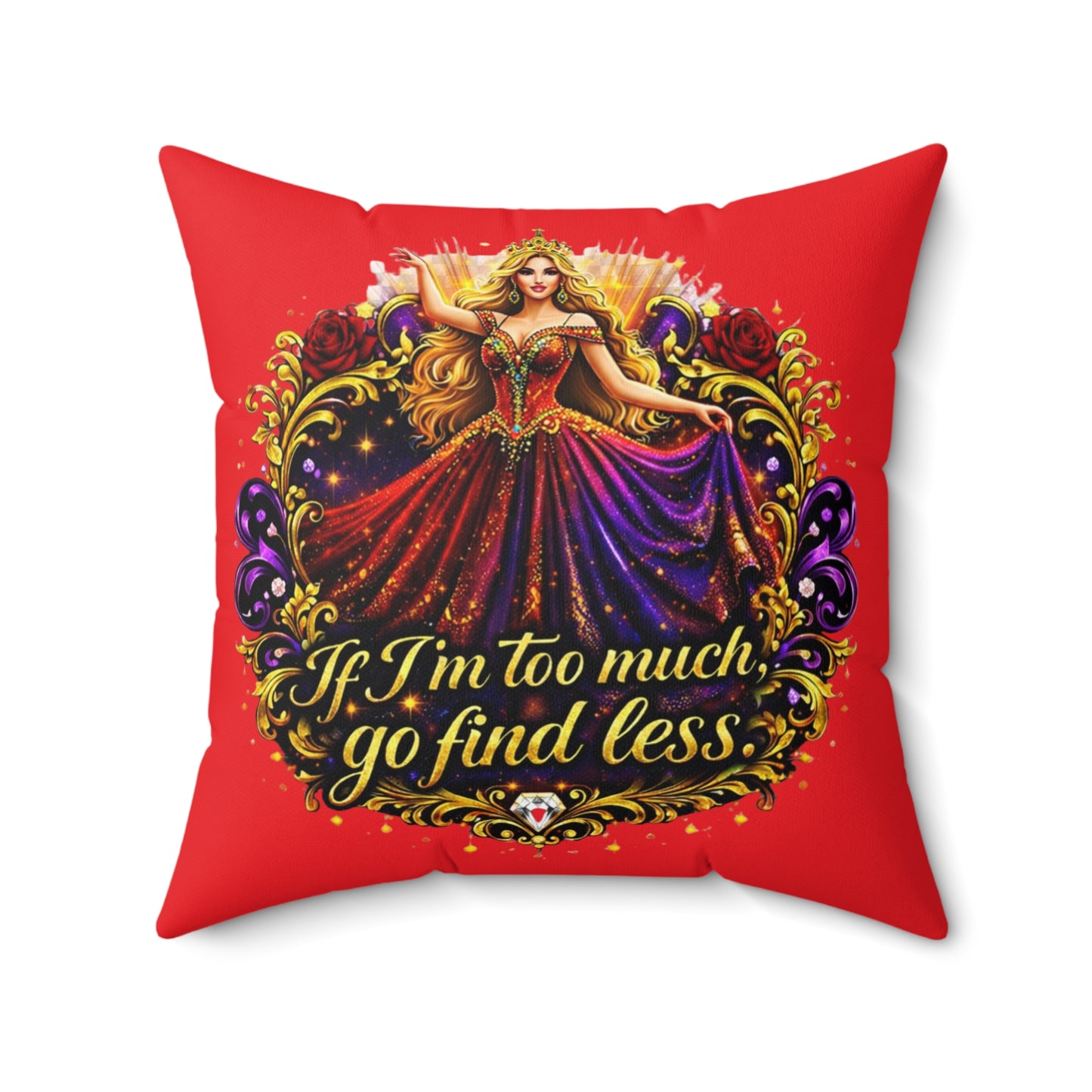 Square Pillow — 'If I'm Too Much, Go Find Less' Regal Red Decorative Pillow Blonde