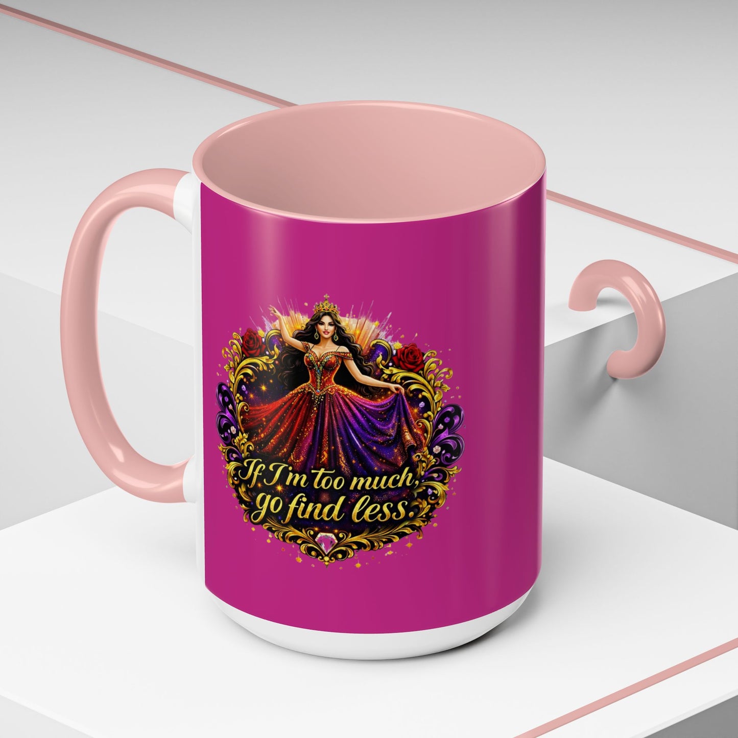 Coffee Mug — 'If I'm Too Much, Go Find Less' Brunette