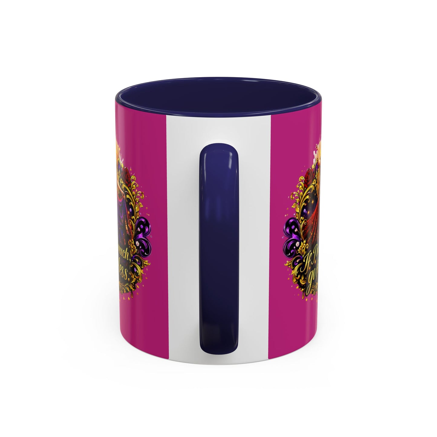 If I'm Too Much Go Find Less Mug — Bold Feminine Coffee Cup Blonde