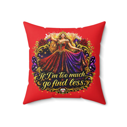 Square Pillow — 'If I'm Too Much, Go Find Less' Regal Red Decorative Pillow Blonde