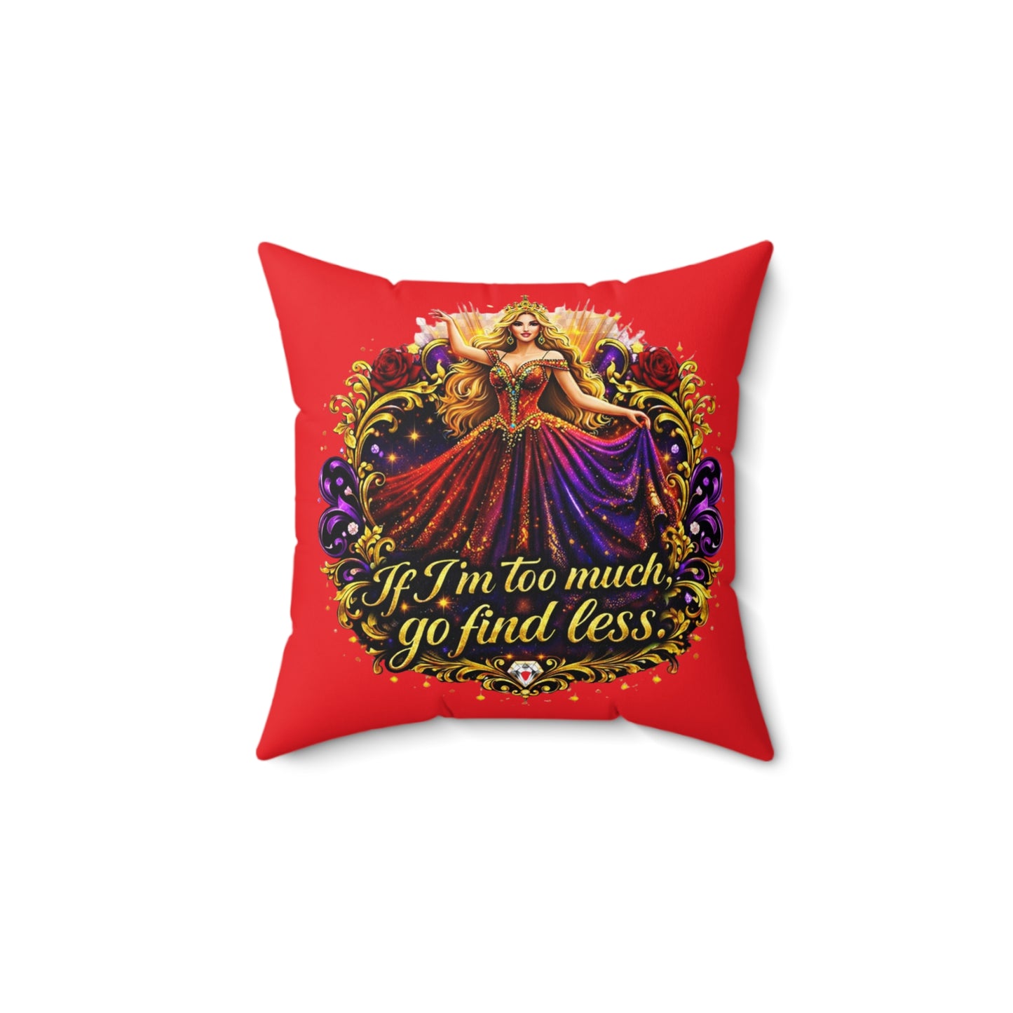 Square Pillow — 'If I'm Too Much, Go Find Less' Regal Red Decorative Pillow Blonde