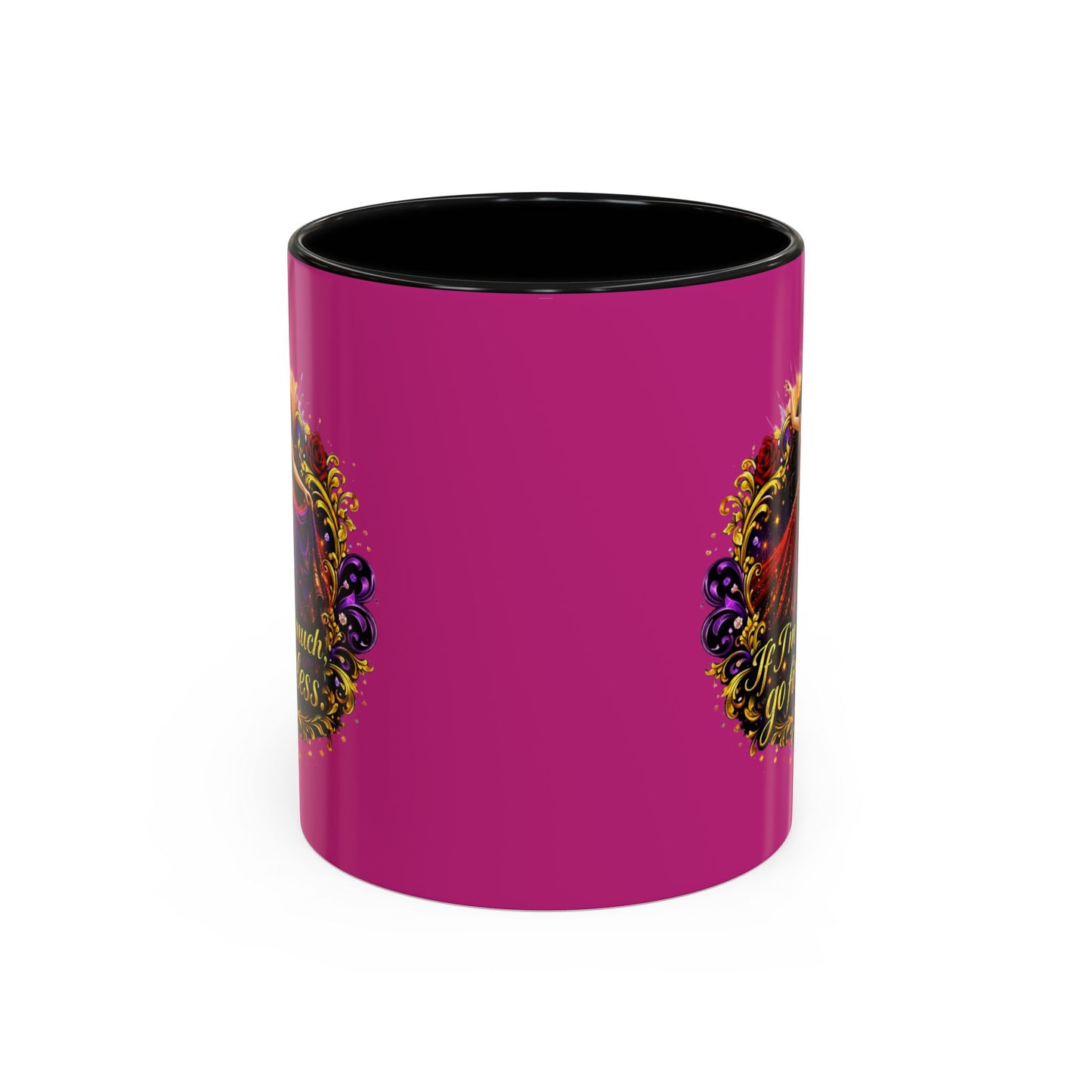 Coffee Mug — 'If I'm Too Much, Go Find Less' Brunette