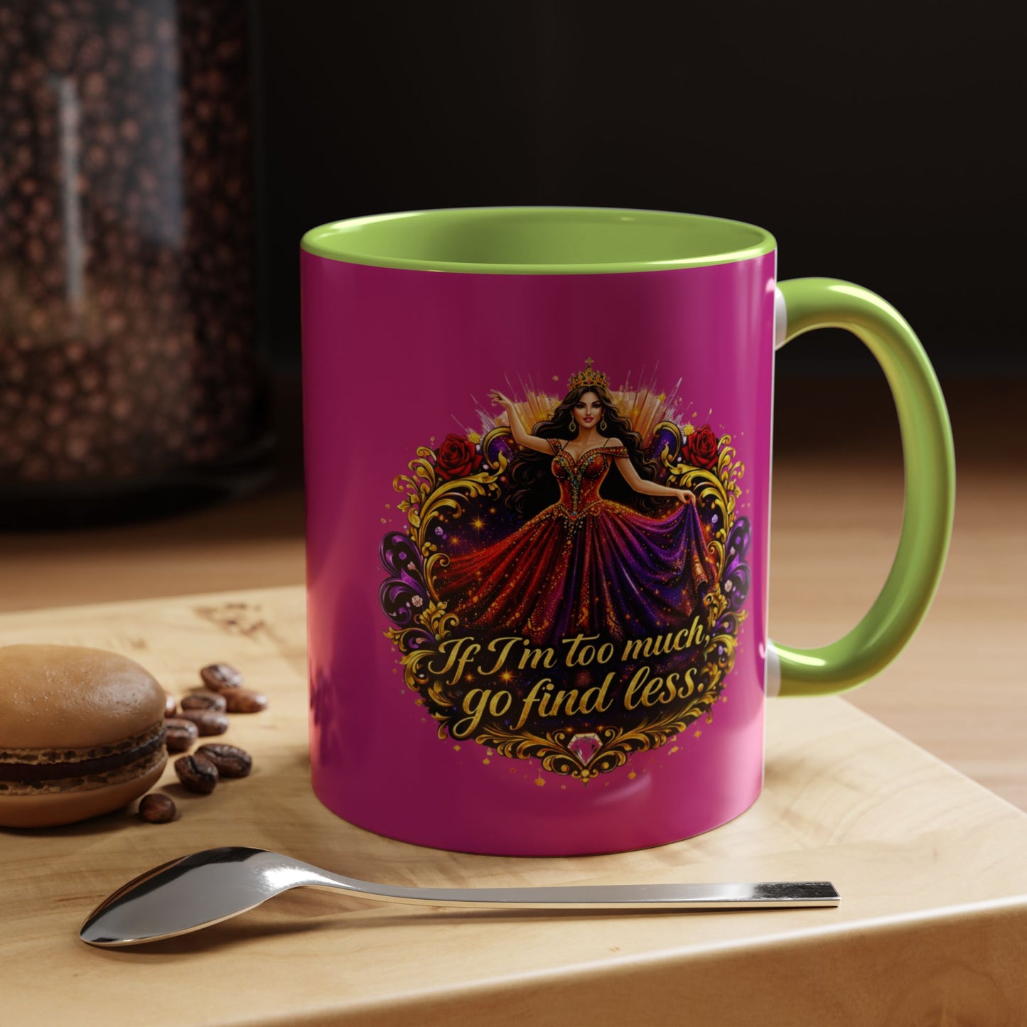 Coffee Mug — 'If I'm Too Much, Go Find Less' Brunette