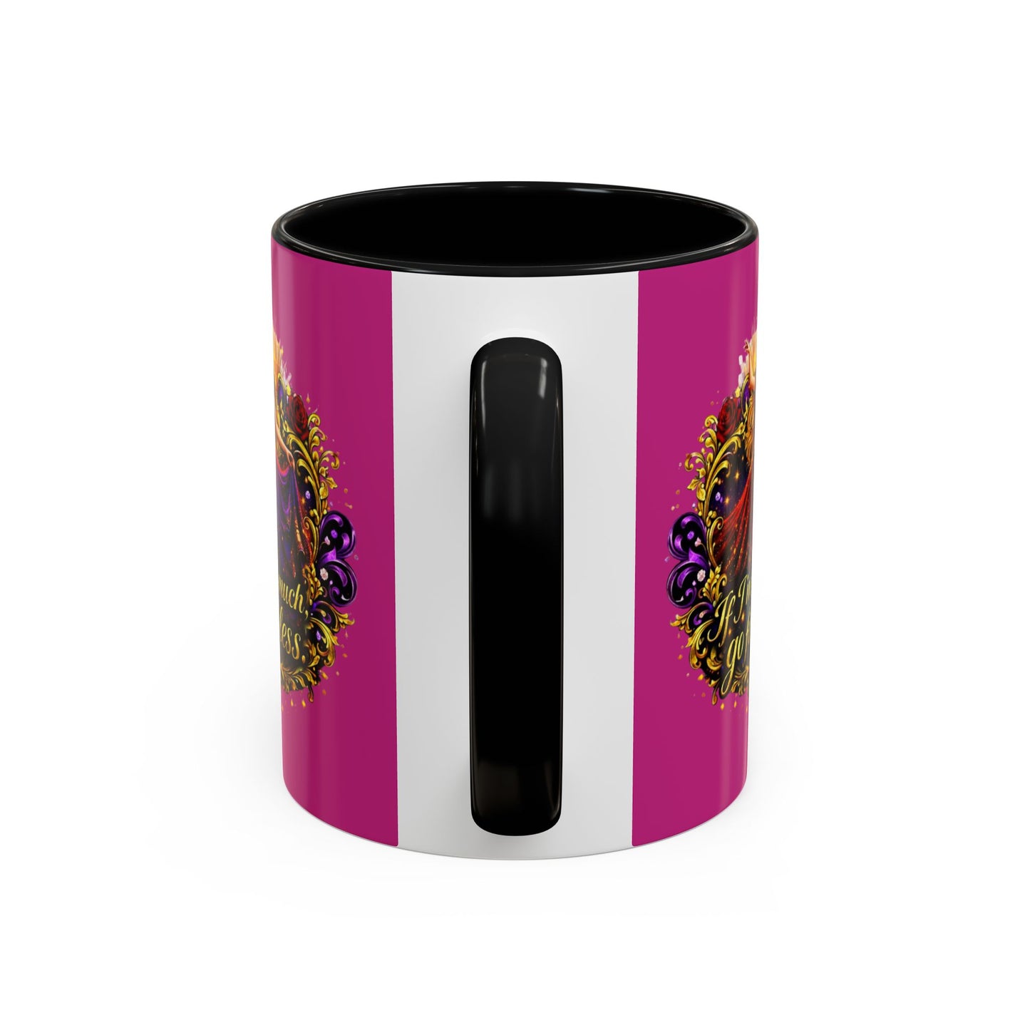 If I'm Too Much Go Find Less Mug — Bold Feminine Coffee Cup Blonde
