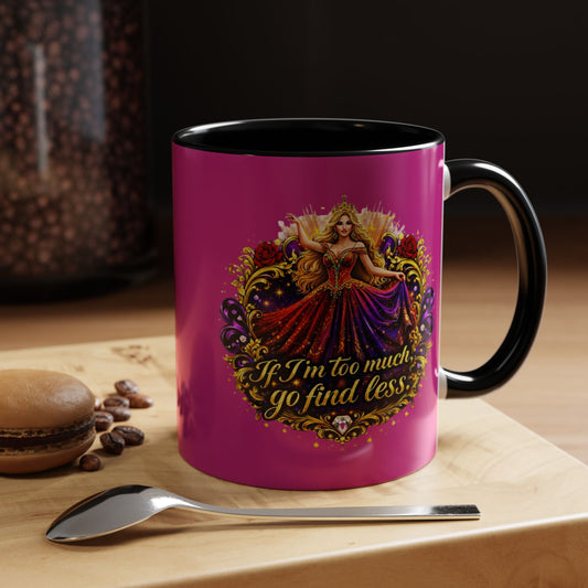 If I'm Too Much Go Find Less Mug — Bold Feminine Coffee Cup Blonde