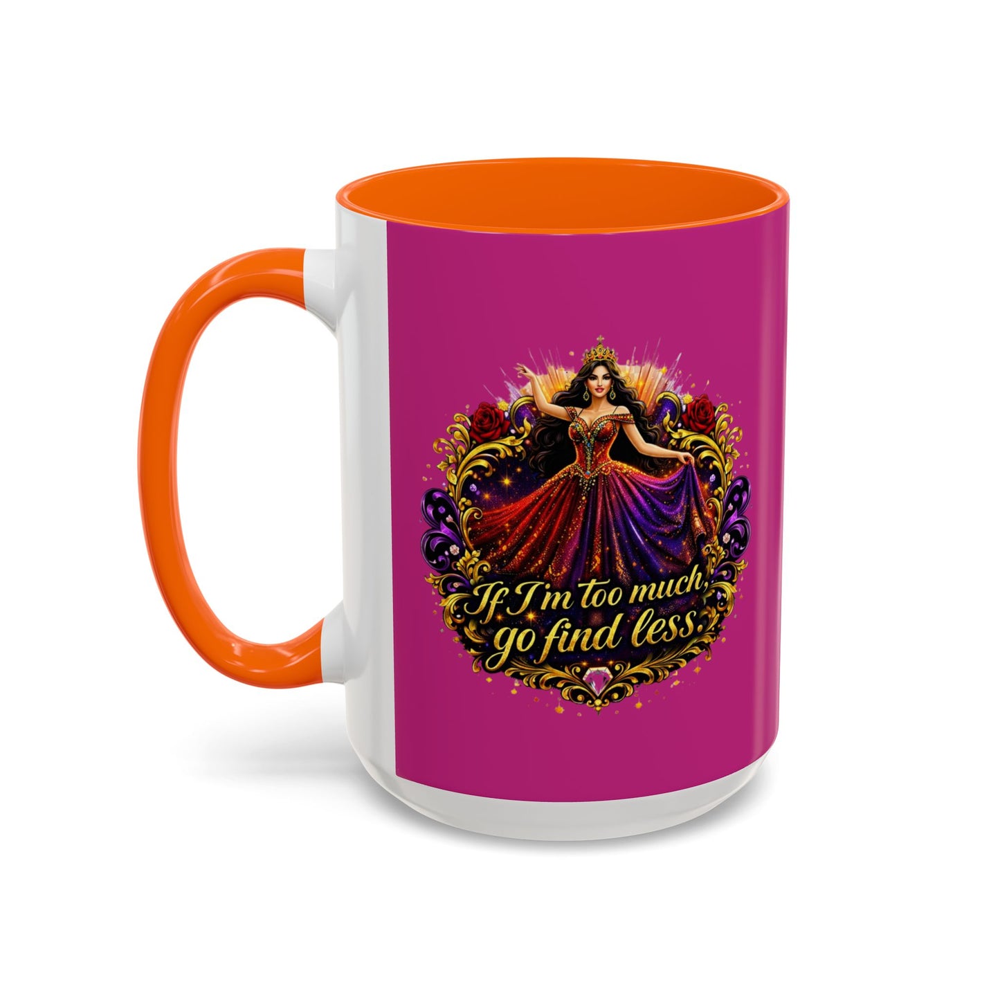 Coffee Mug — 'If I'm Too Much, Go Find Less' Brunette