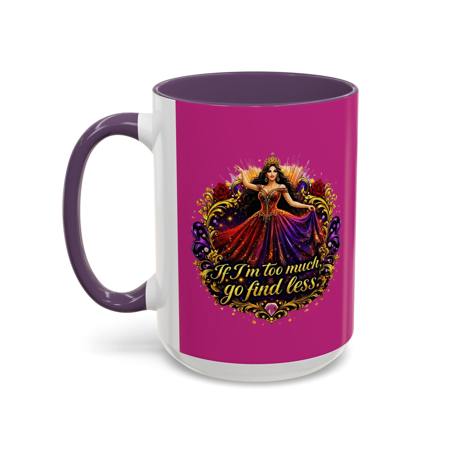 Coffee Mug — 'If I'm Too Much, Go Find Less' Brunette