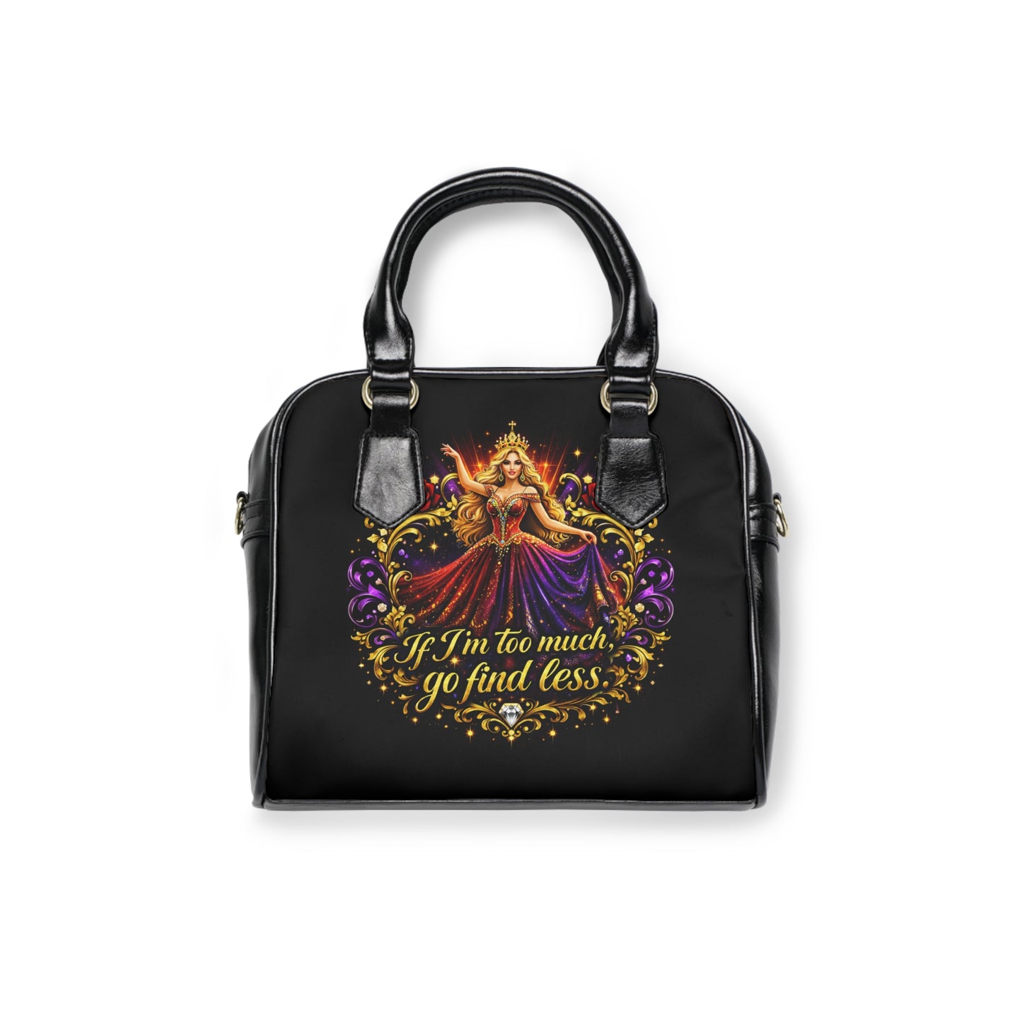 Goddess Shoulder Handbag – "If I'm Too Much Go Find Less" Statement Purse