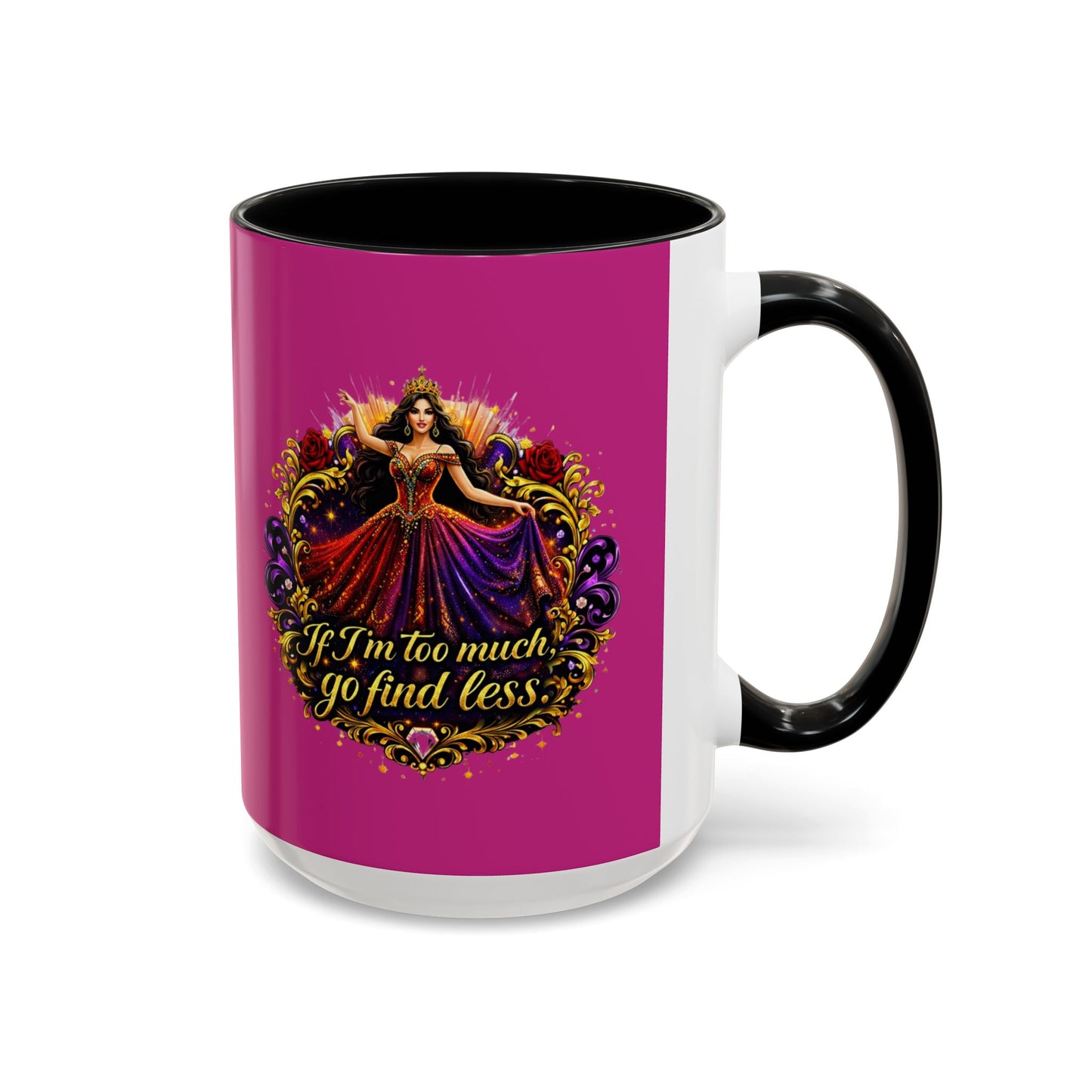 Coffee Mug — 'If I'm Too Much, Go Find Less' Brunette