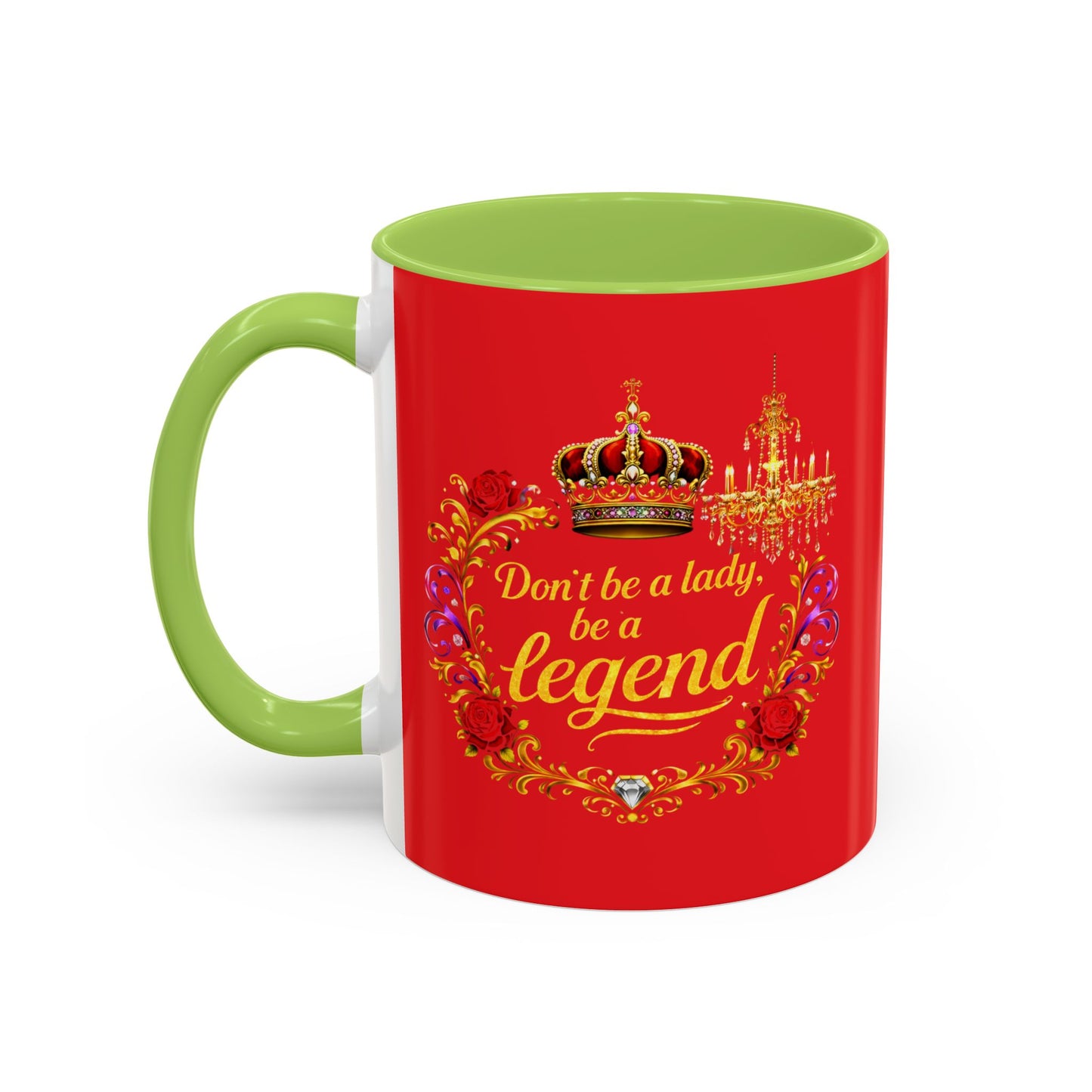 Don't Be a Lady Be a Legend Coffee Mug