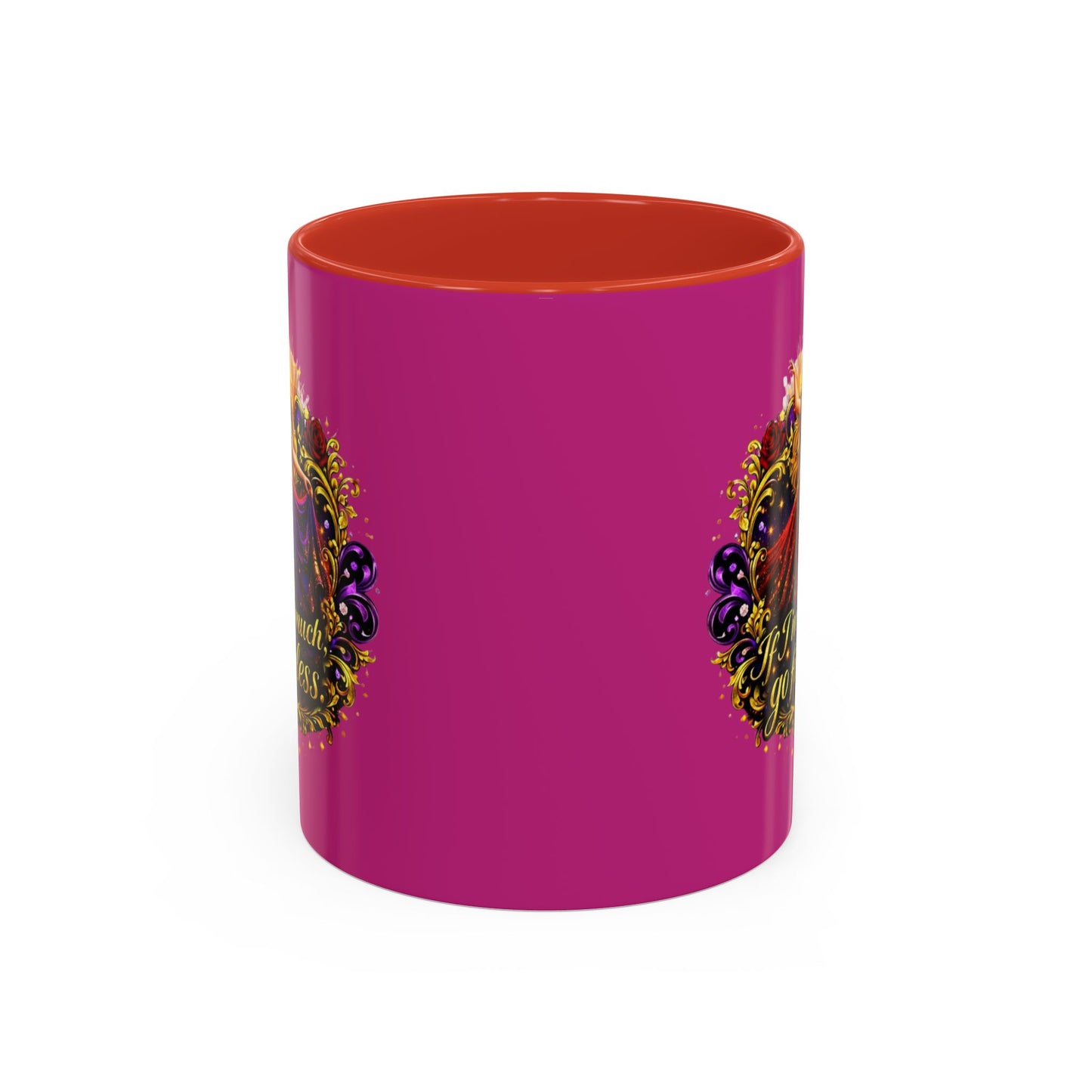 If I'm Too Much Go Find Less Mug — Bold Feminine Coffee Cup Blonde
