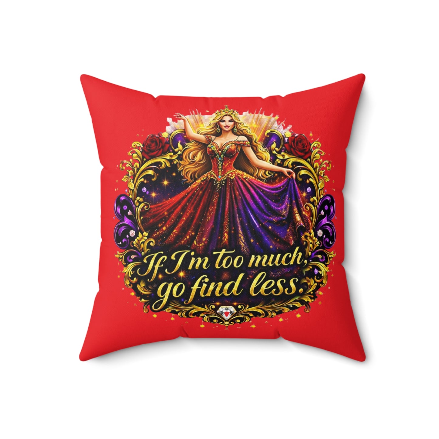 Square Pillow — 'If I'm Too Much, Go Find Less' Regal Red Decorative Pillow Blonde