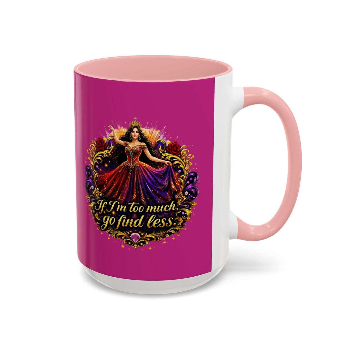 Coffee Mug — 'If I'm Too Much, Go Find Less' Brunette