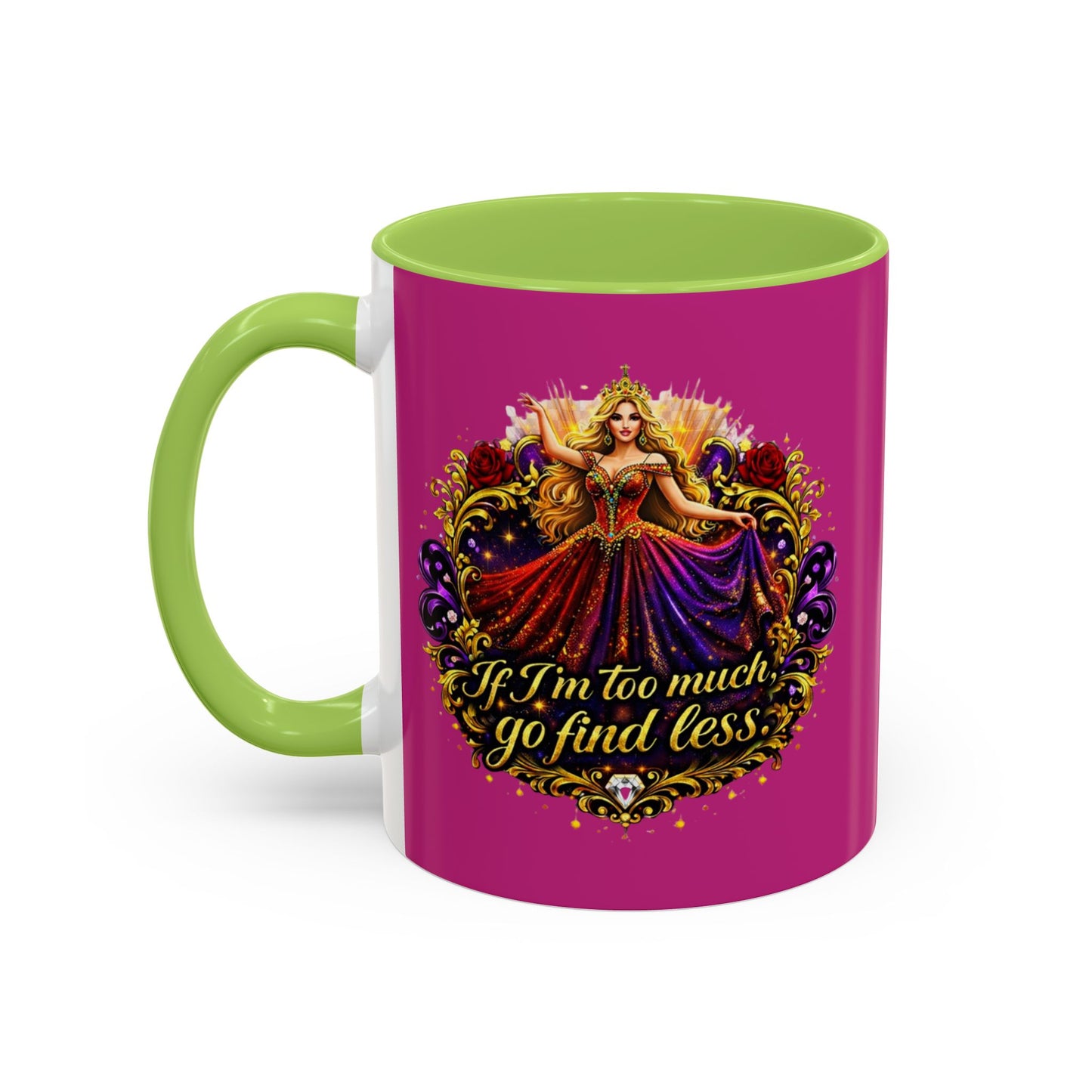 If I'm Too Much Go Find Less Mug — Bold Feminine Coffee Cup Blonde