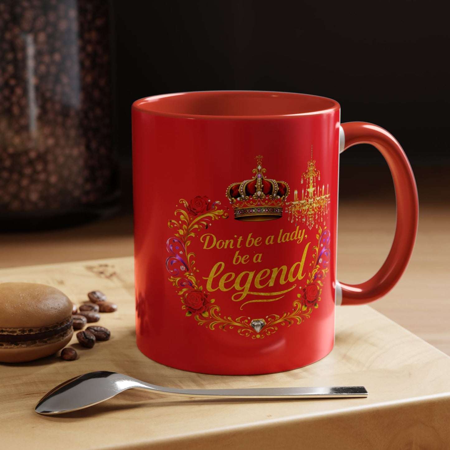 Don't Be a Lady Be a Legend Coffee Mug