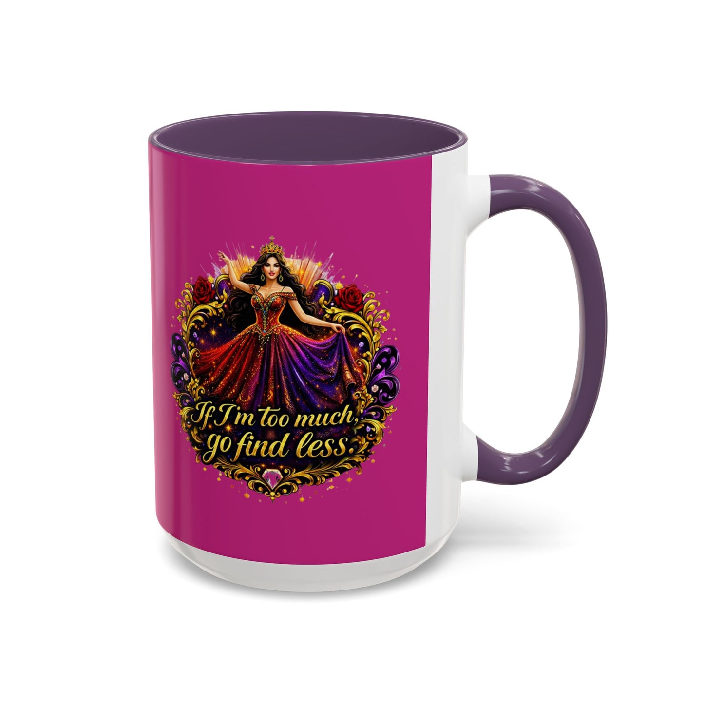 Coffee Mug — 'If I'm Too Much, Go Find Less' Brunette