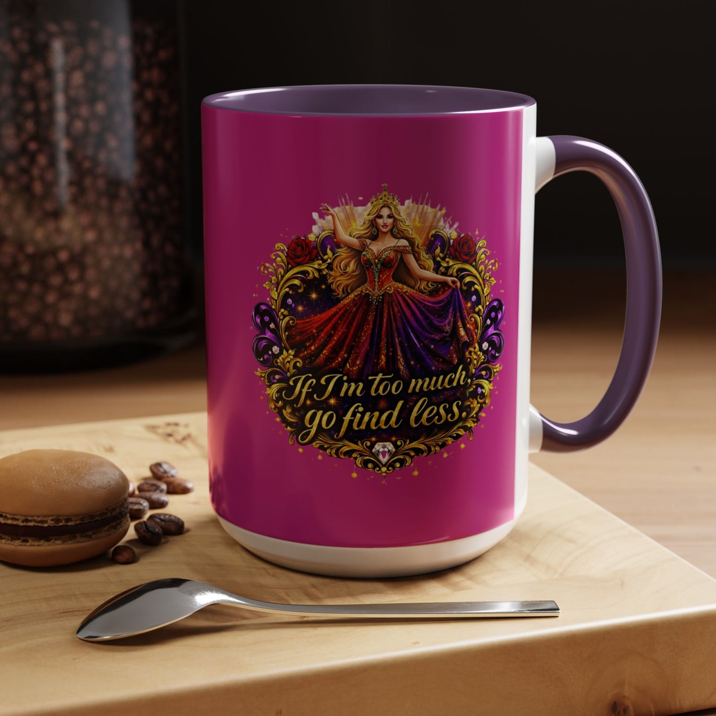 If I'm Too Much Go Find Less Mug — Bold Feminine Coffee Cup Blonde